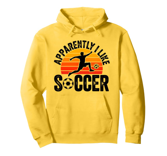 Apparently I Like Soccer Season Funny Hoodie - Fun Novelty Design Unisex - T-Shirt, Sweatshirt, Hoodie