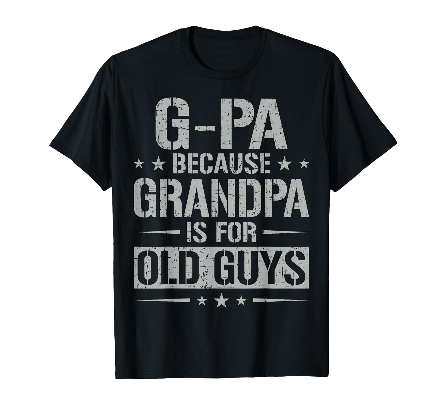 G Pa Because Grandpa Is Old Guys Fathers T-Shirt - Unique Graphic Unisex - T-Shirt, Sweatshirt, Hoodie