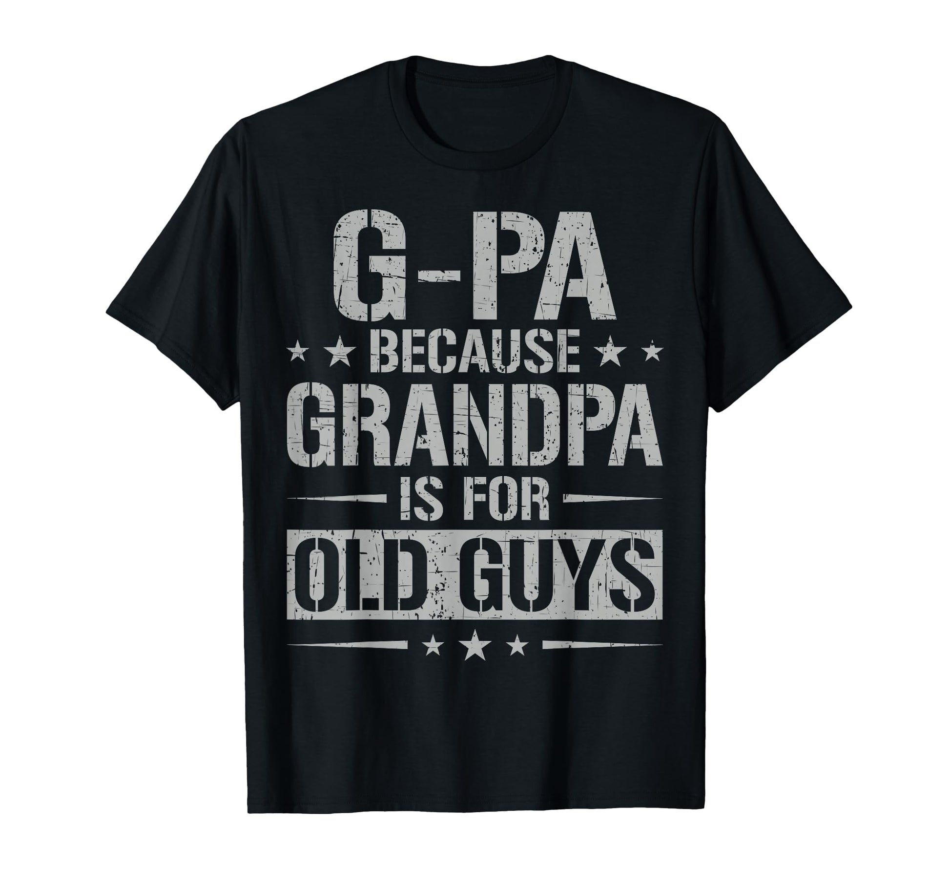 G Pa Because Grandpa Is Old Guys Fathers T-Shirt - Unique Graphic Unisex - T-Shirt, Sweatshirt, Hoodie