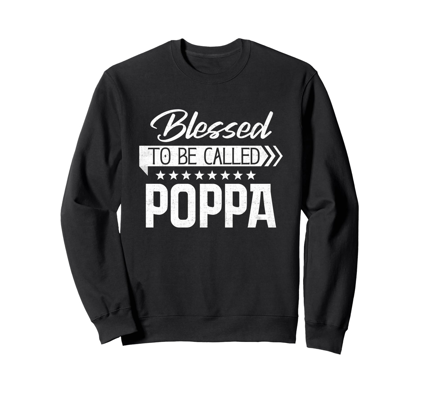 Blessed To Be Called Poppa Happy Sweatshirt - Custom Art Print Men Women - T-Shirt, Sweatshirt, Hoodie