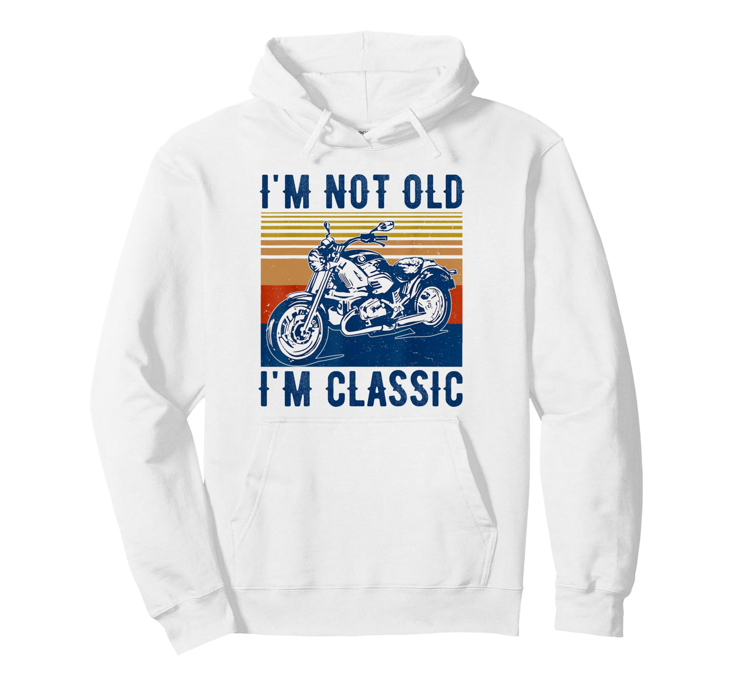 Im Not Old Im Funny Motorcycle Biker Dad Hoodie - Graphic Print Men Women - T-Shirt, Sweatshirt, Hoodie
