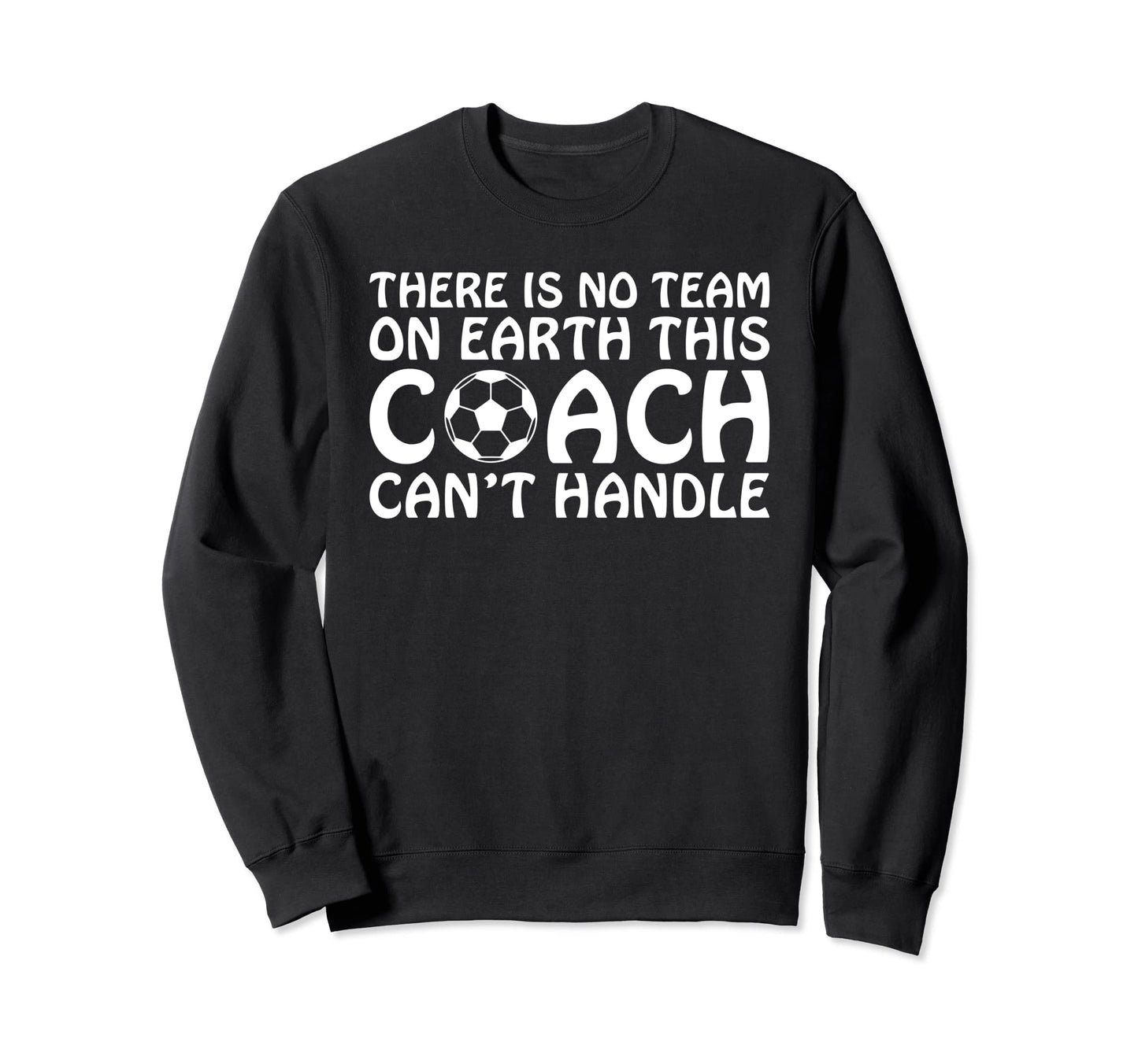 There Is No Team Earth This Coach Sweatshirt - Novelty Apparel for Adults - T-Shirt, Sweatshirt, Hoodie