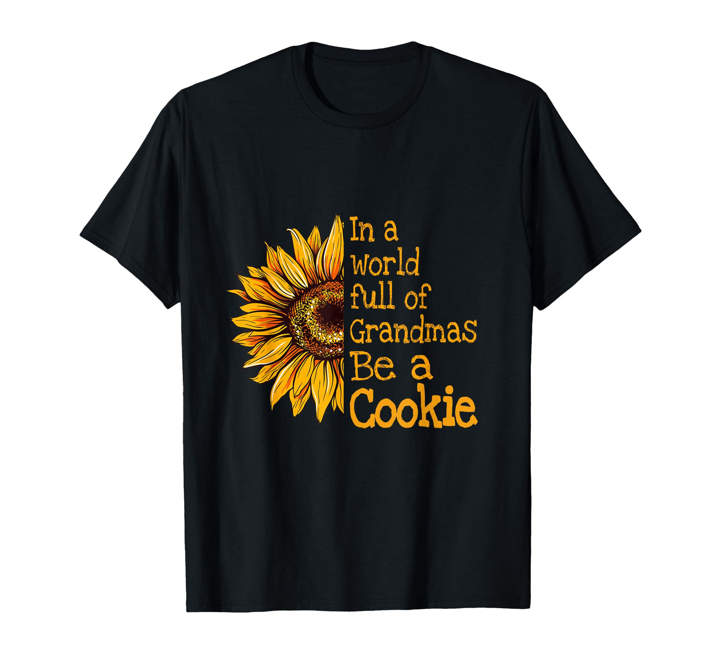 World Grandmas Be Cookie Special T-Shirt - Fun Novelty Design Unisex - T-Shirt, Sweatshirt, Hoodie