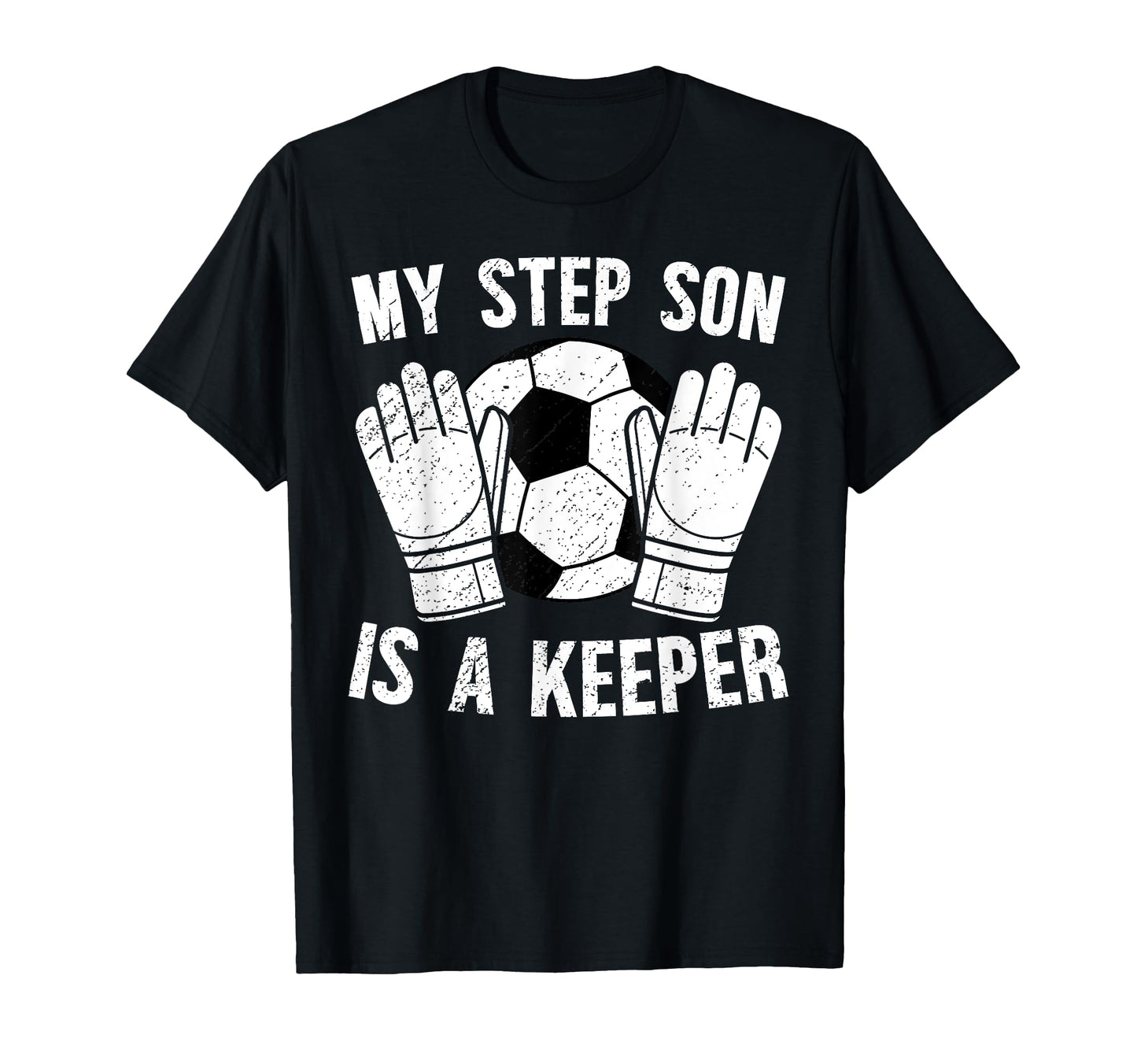 Soccer Keeper Step Dad Soccer Goalie T-Shirt - Casual Everyday Wear Unisex - T-Shirt, Sweatshirt, Hoodie