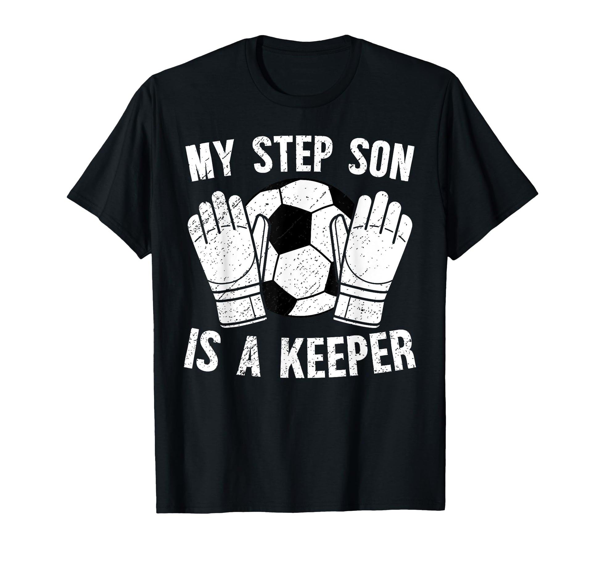 Soccer Keeper Step Dad Soccer Goalie T-Shirt - Casual Everyday Wear Unisex - T-Shirt, Sweatshirt, Hoodie