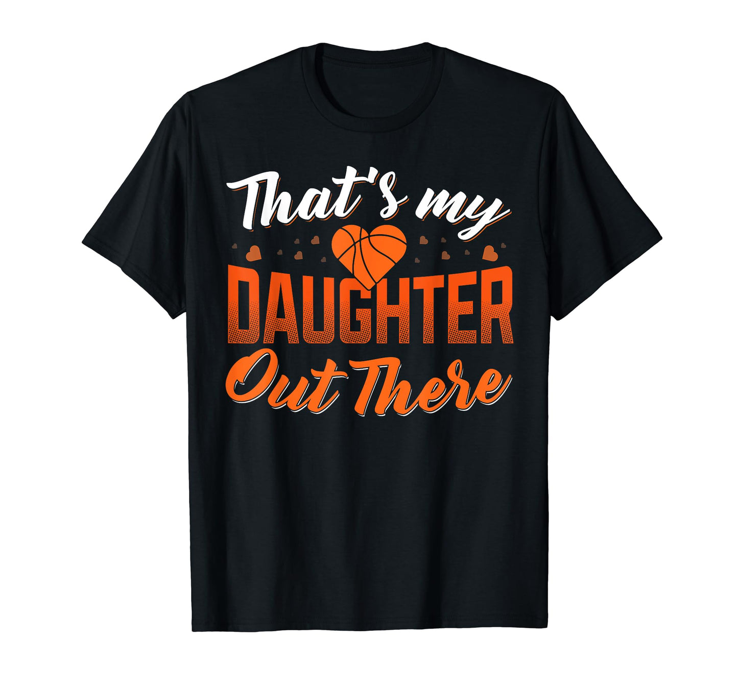 Thats My Daughter Out There T-Shirt - Custom Art Print Men Women - T-Shirt, Sweatshirt, Hoodie