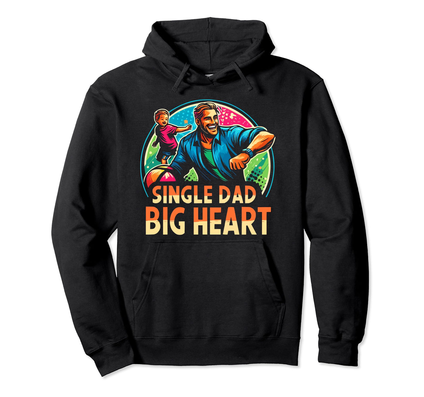 Single Dad Parenting Single Parent Hoodie - Fun Novelty Design Men Women - T-Shirt, Sweatshirt, Hoodie