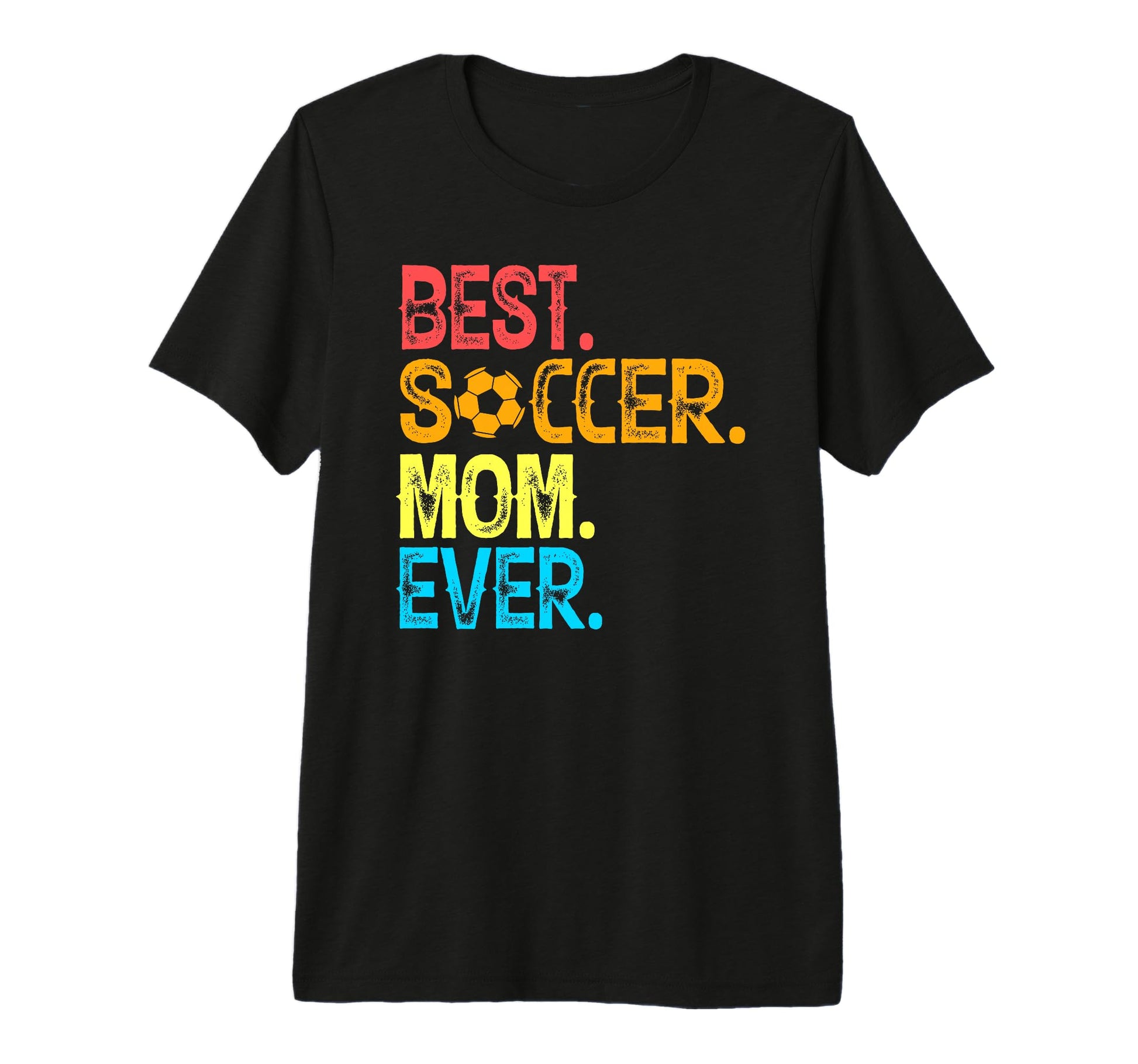 Best Soccer Mom Ever Funny Soccer T-Shirt - Casual Everyday Wear Men Women - T-Shirt, Sweatshirt, Hoodie