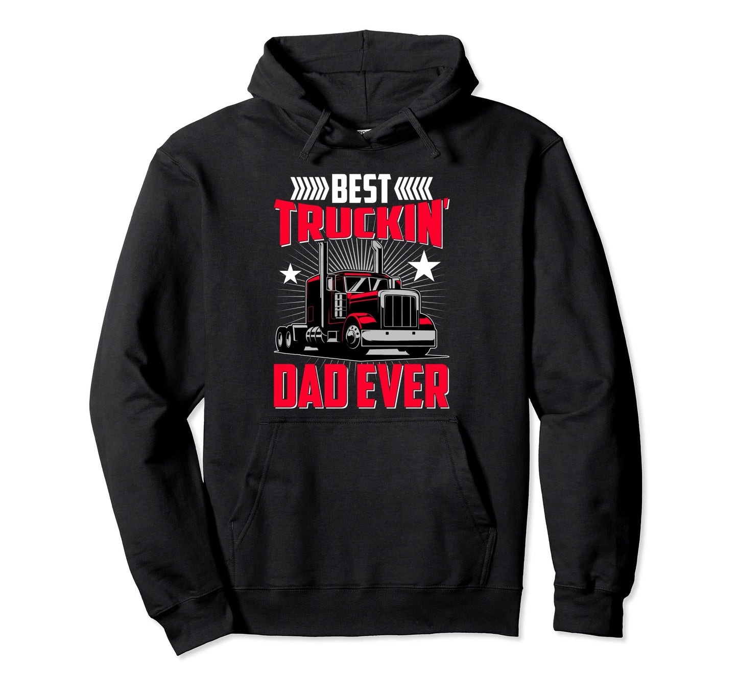 Best Trucking Dad Ever Trucker Funny Hoodie - Custom Art Print Men Women - T-Shirt, Sweatshirt, Hoodie
