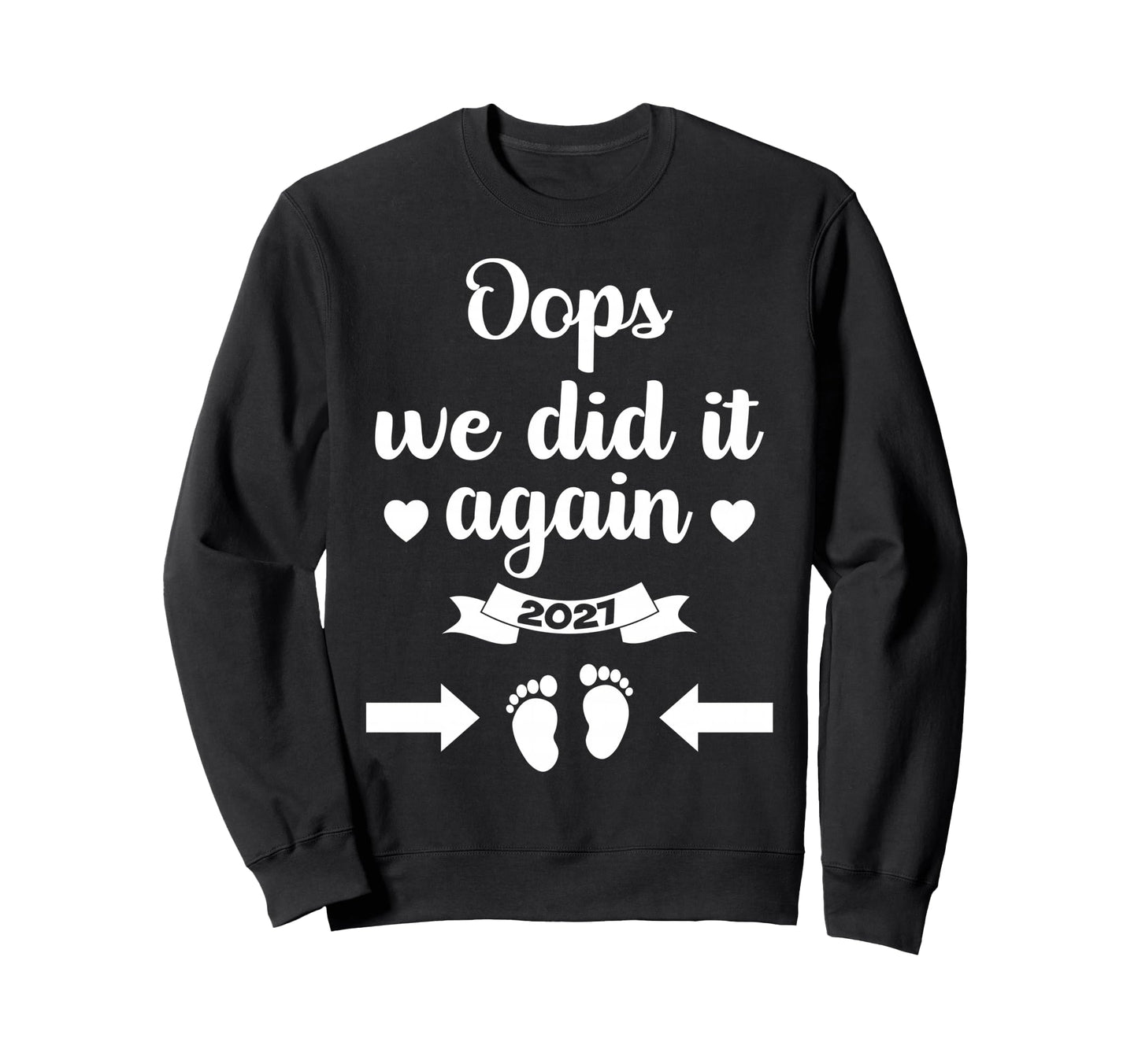 Oops We Did It Again 2027 Mom Dad Sweatshirt - Custom Art Print Unisex - T-Shirt, Sweatshirt, Hoodie