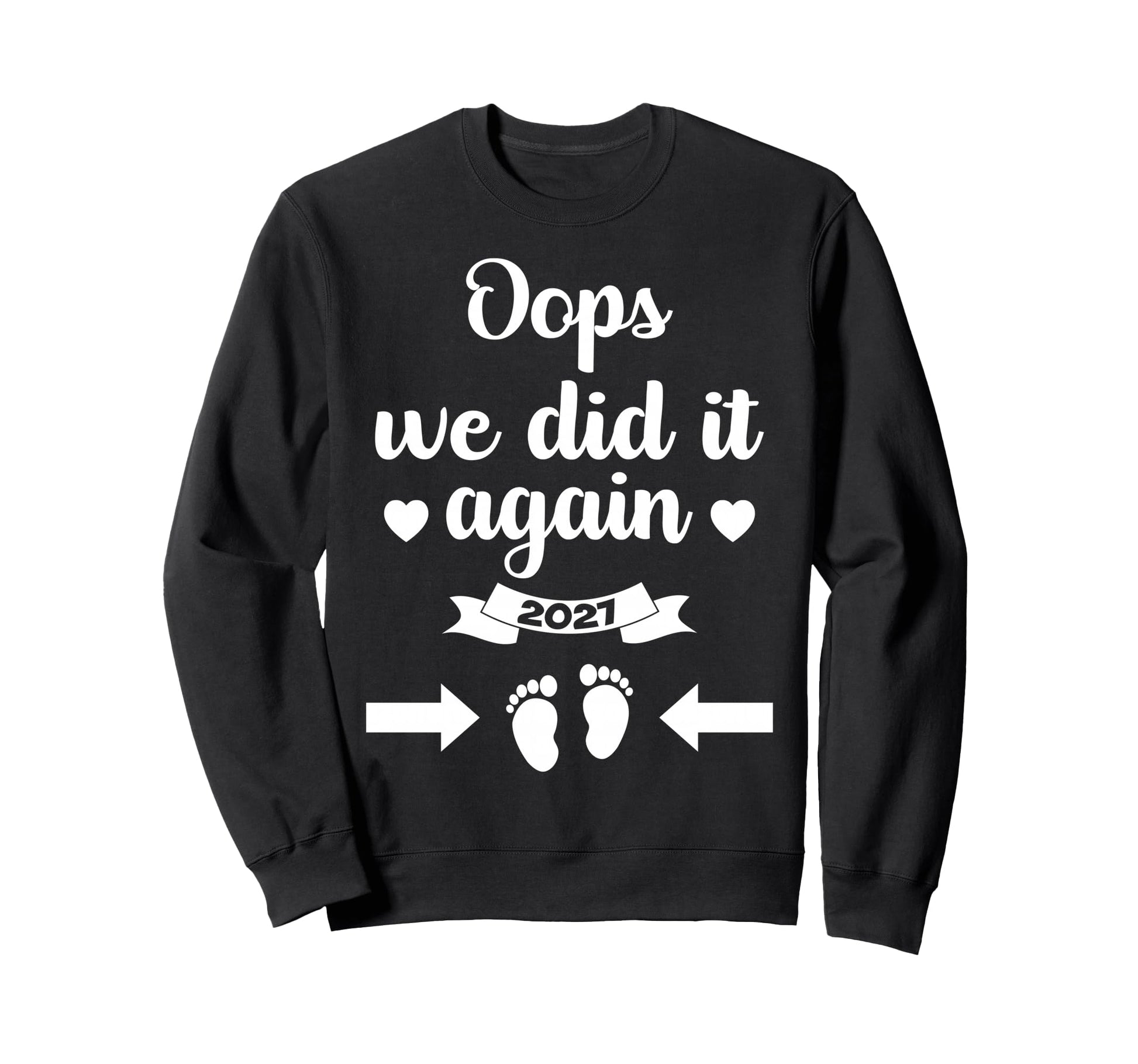 Oops We Did It Again 2027 Mom Dad Sweatshirt - Custom Art Print Unisex - T-Shirt, Sweatshirt, Hoodie