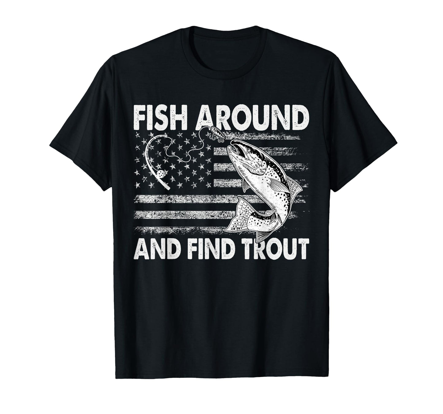 Fish Around And Find Trout Funny T-Shirt - Aesthetic Graphic Men Women - T-Shirt, Sweatshirt, Hoodie