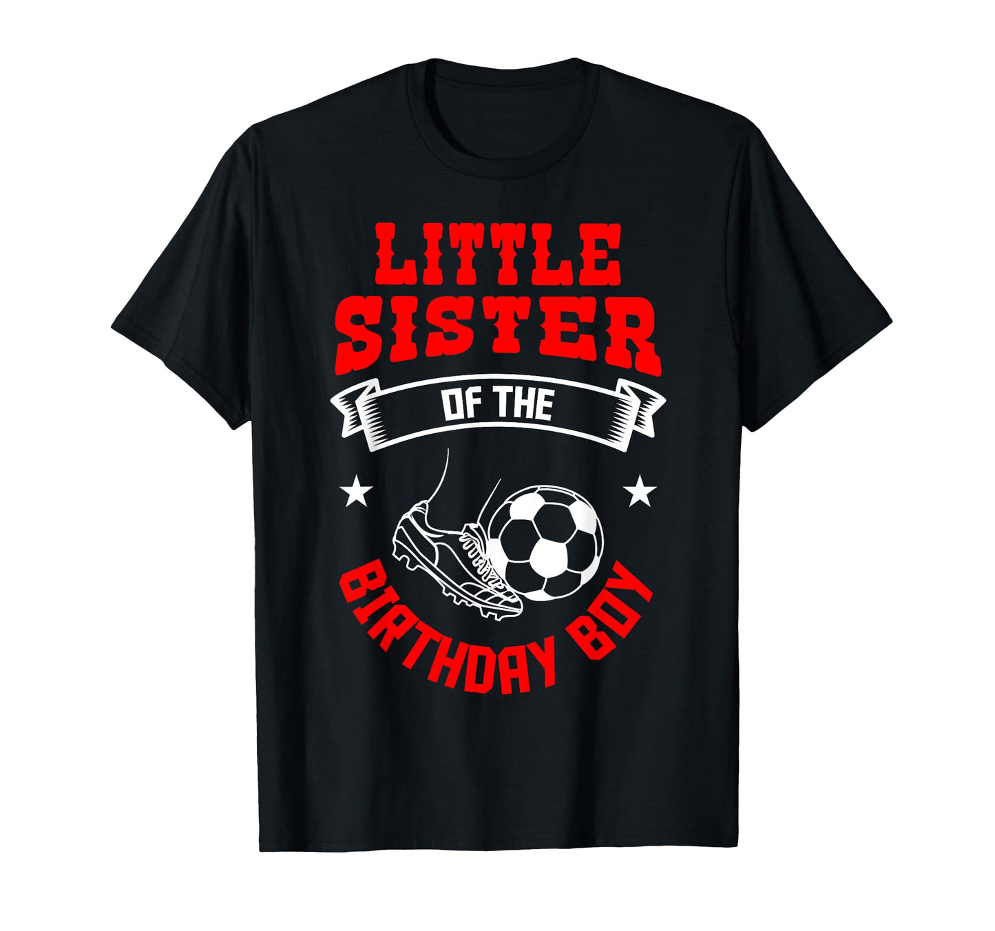 Little Sister Birthday Soccer Player Team T-Shirt - Unique Graphic Unisex - T-Shirt, Sweatshirt, Hoodie