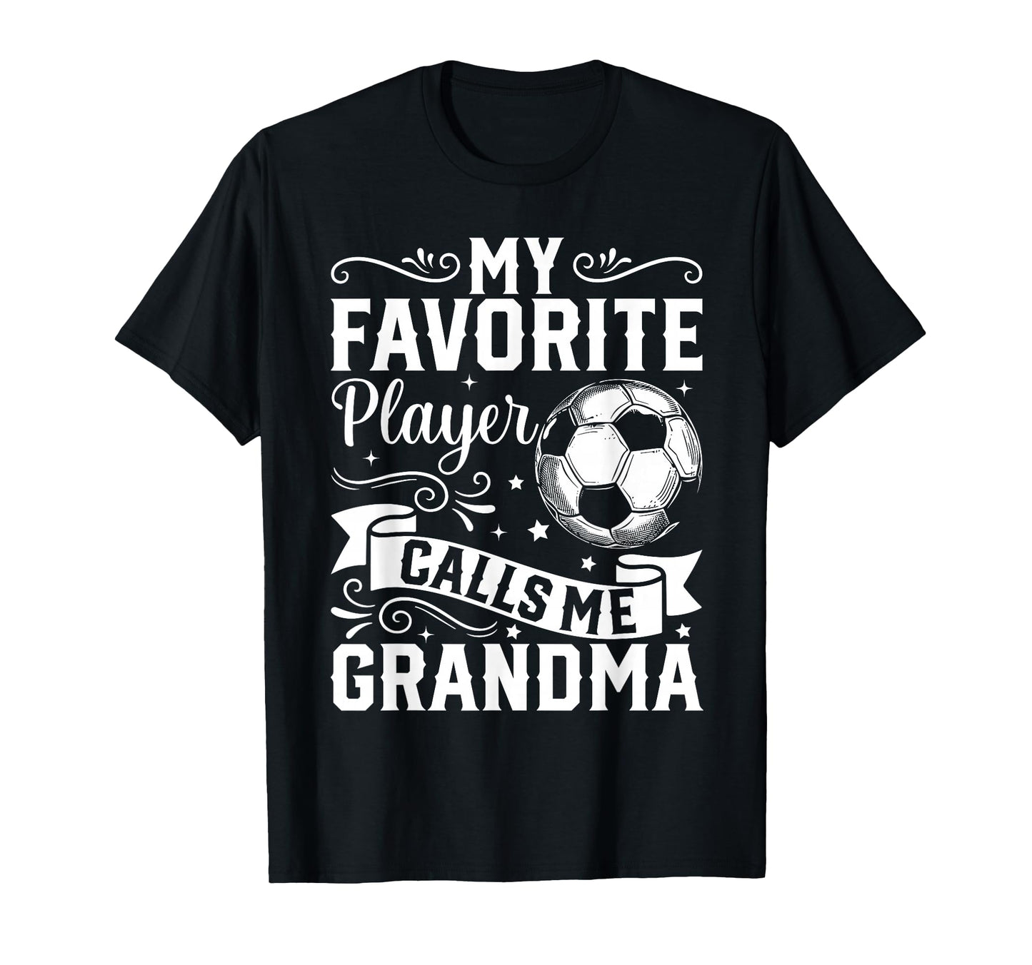 My Favorite Player Calls Me Grandma Soccer T-Shirt - Graphic Print Unisex - T-Shirt, Sweatshirt, Hoodie