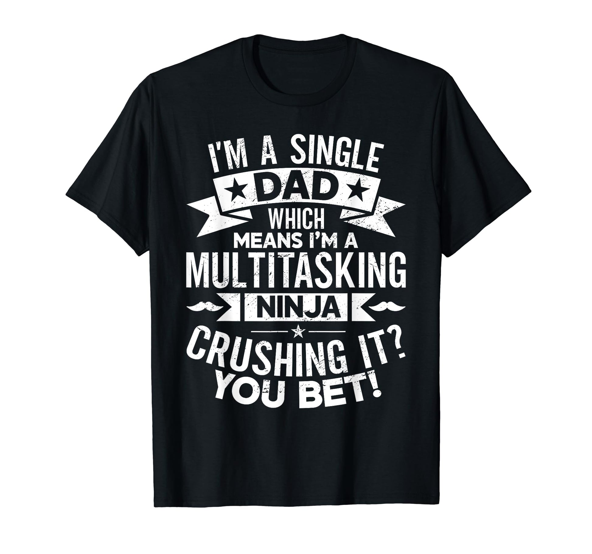 Funny Single Dad Fathers Day T-Shirt - Fun Novelty Design for Adults - T-Shirt, Sweatshirt, Hoodie