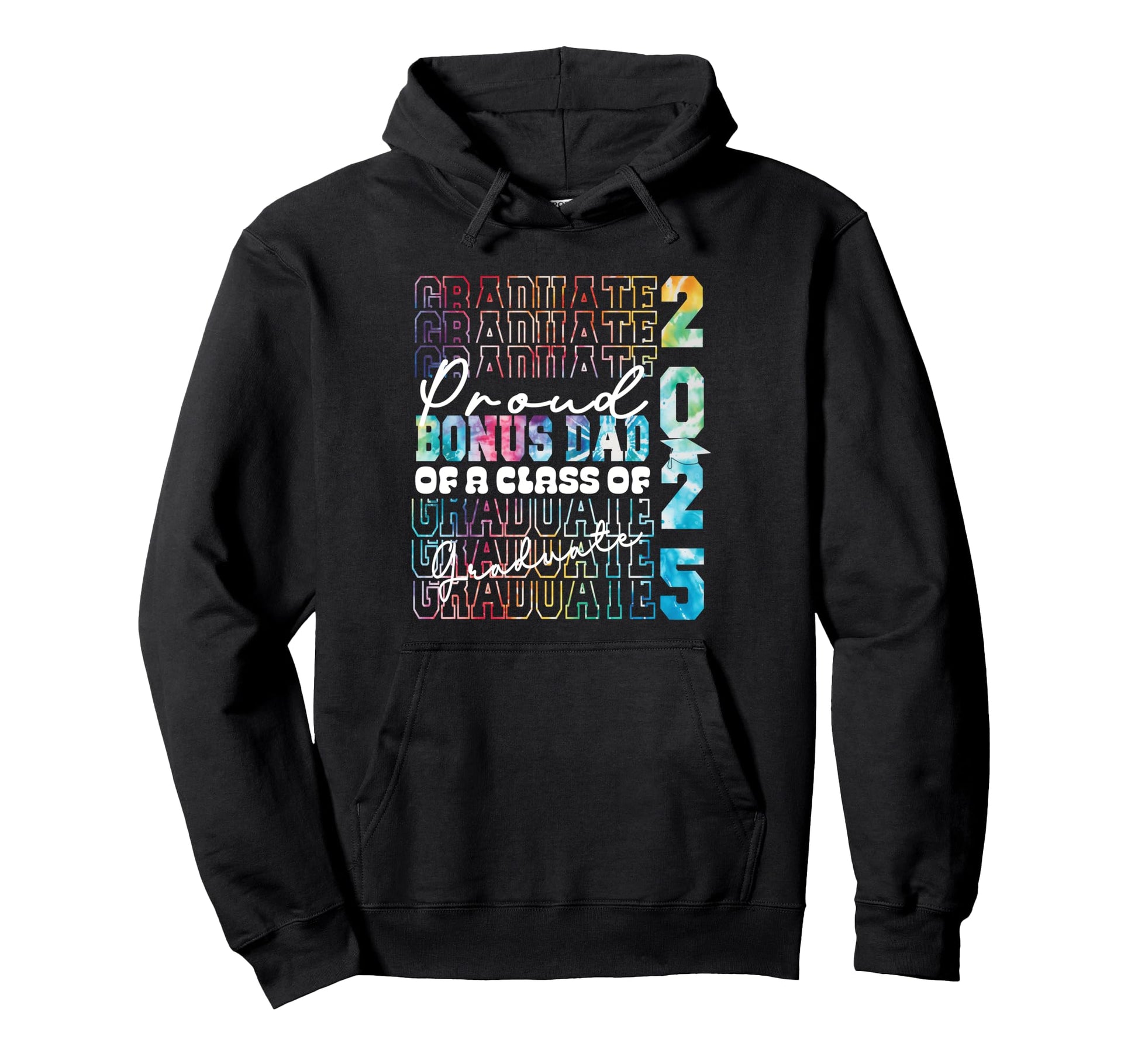 Proud Bonus Dad 2025 Graduate Prom Tie Dye Hoodie - Novelty Apparel Unisex - T-Shirt, Sweatshirt, Hoodie