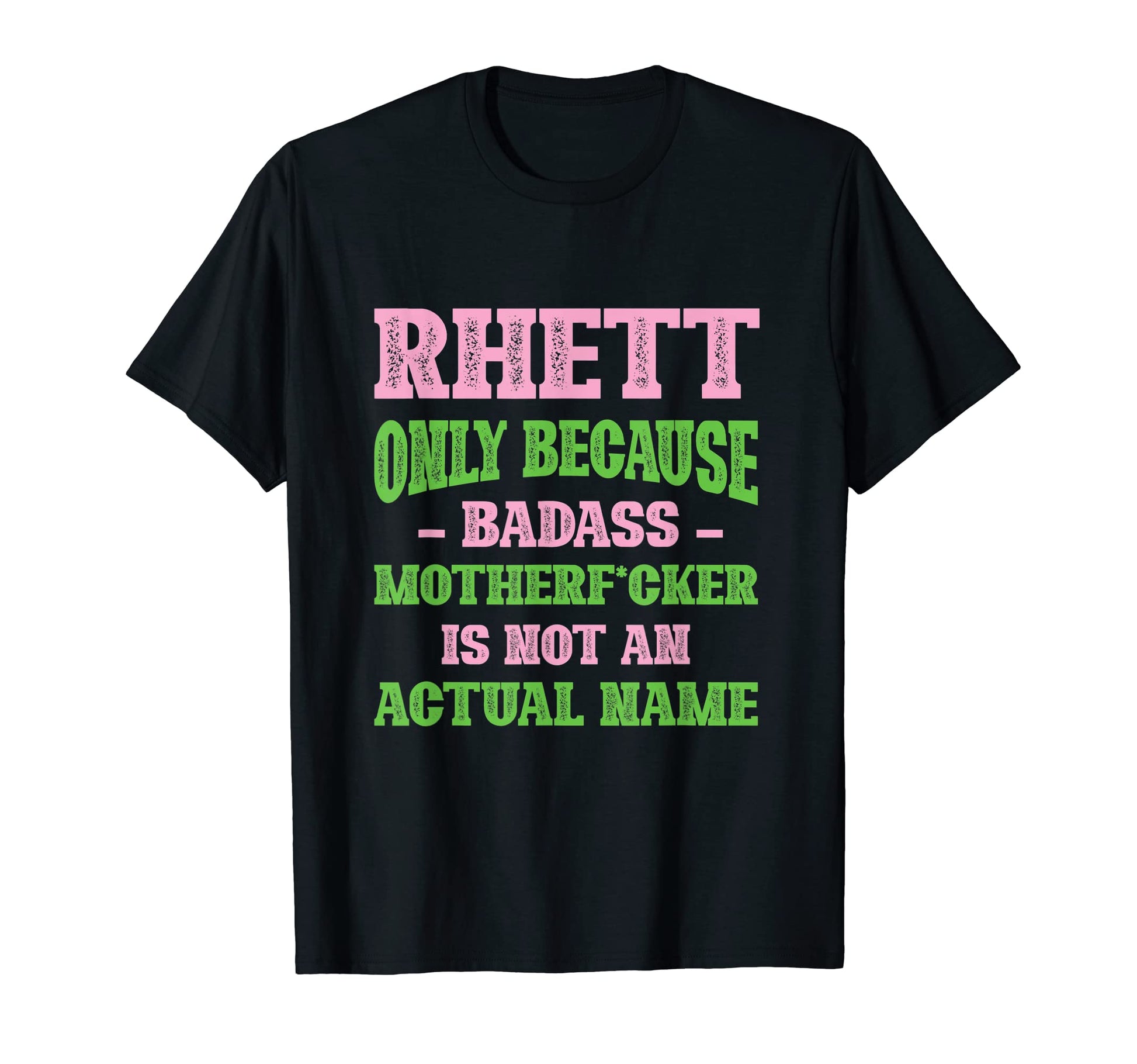 Badass Rhett Name Unique Nickname T-Shirt - Custom Art Print Men Women - T-Shirt, Sweatshirt, Hoodie