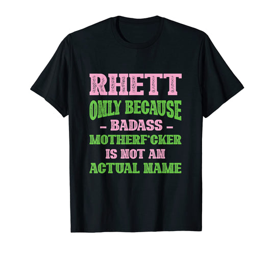Badass Rhett Name Unique Nickname T-Shirt - Custom Art Print Men Women - T-Shirt, Sweatshirt, Hoodie