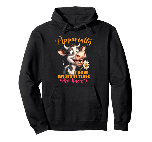 Apparently I Have Attitude Who Knew Hoodie - Casual Everyday Wear Unisex - T-Shirt, Sweatshirt, Hoodie