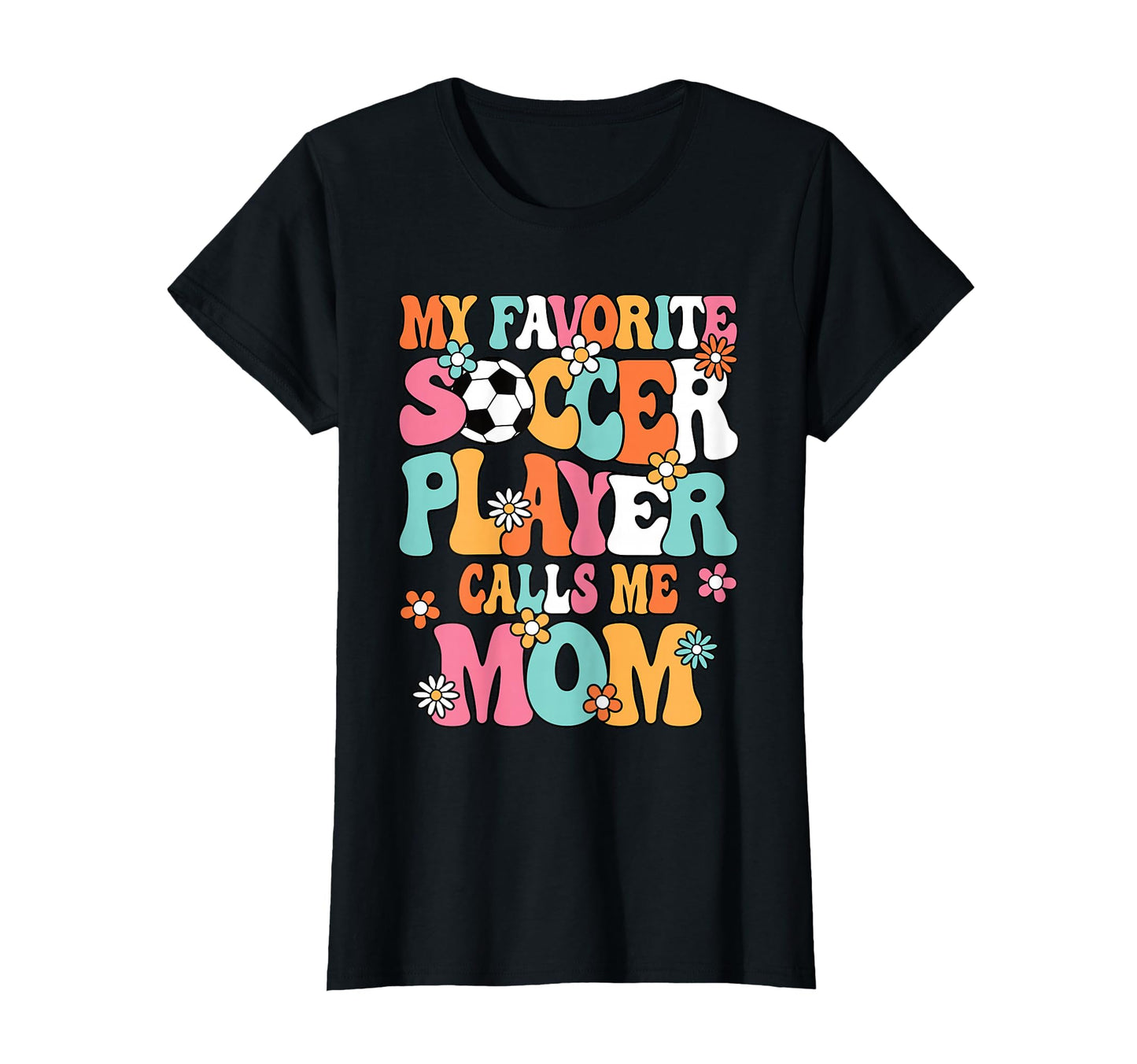 My Favorite Soccer Player Calls Me Mom T-Shirt - Trendy Graphic Men Women - T-Shirt, Sweatshirt, Hoodie