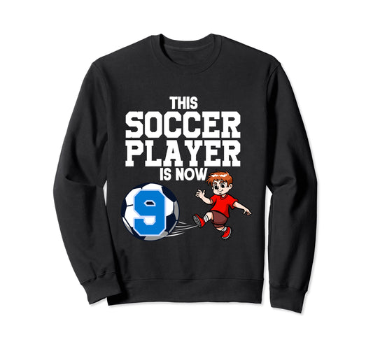 9 Year Old Soccer Player Soccer Sweatshirt - Streetwear Style Unisex - T-Shirt, Sweatshirt, Hoodie