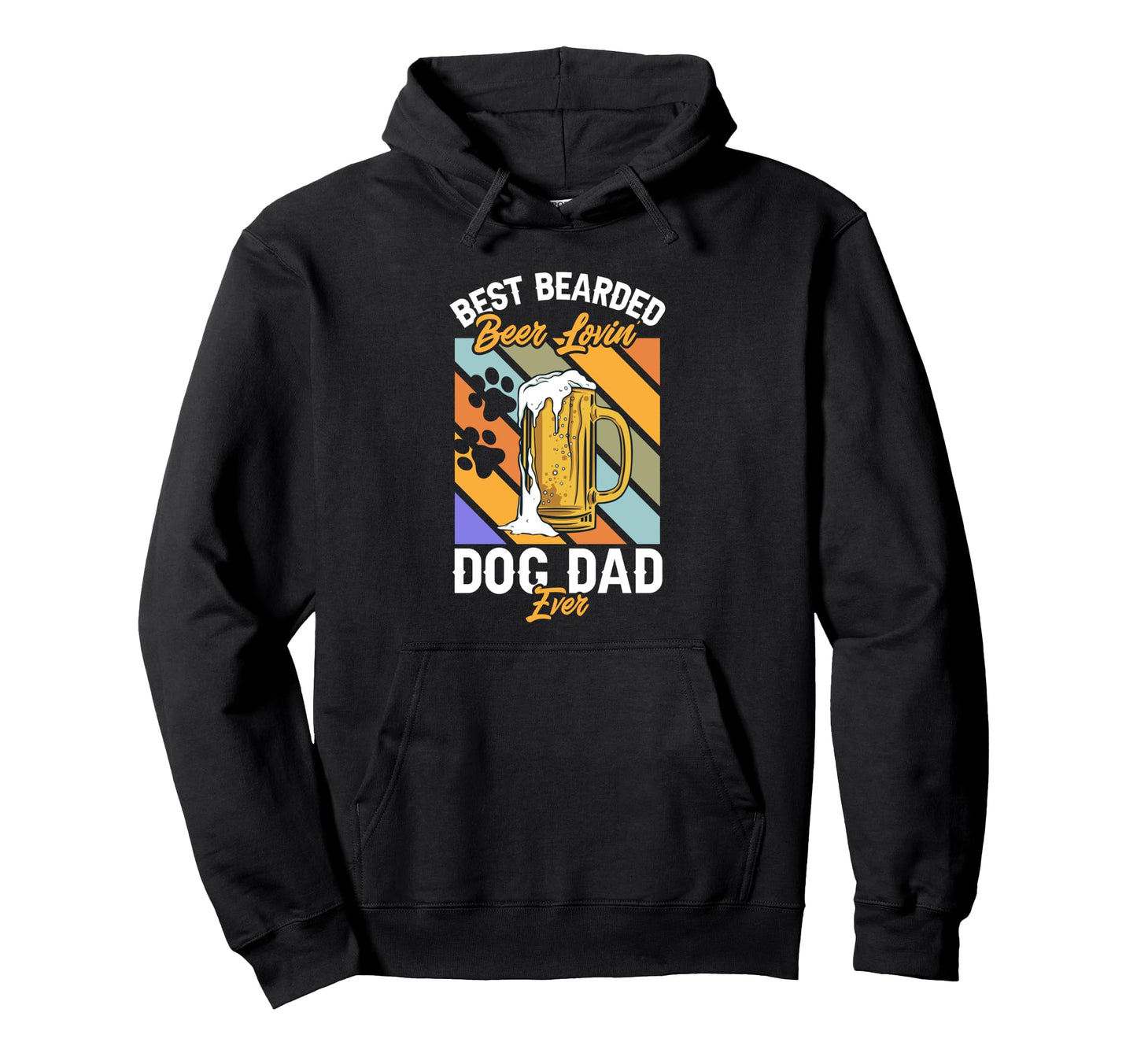 Best Bearded Beer Lovin Dog Dad Ever Hoodie - Casual Everyday Wear Unisex - T-Shirt, Sweatshirt, Hoodie