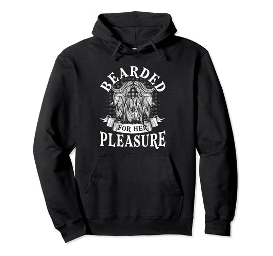 Beard Bearded Her Pleasure Hoodie - Unique Graphic for Adults - T-Shirt, Sweatshirt, Hoodie