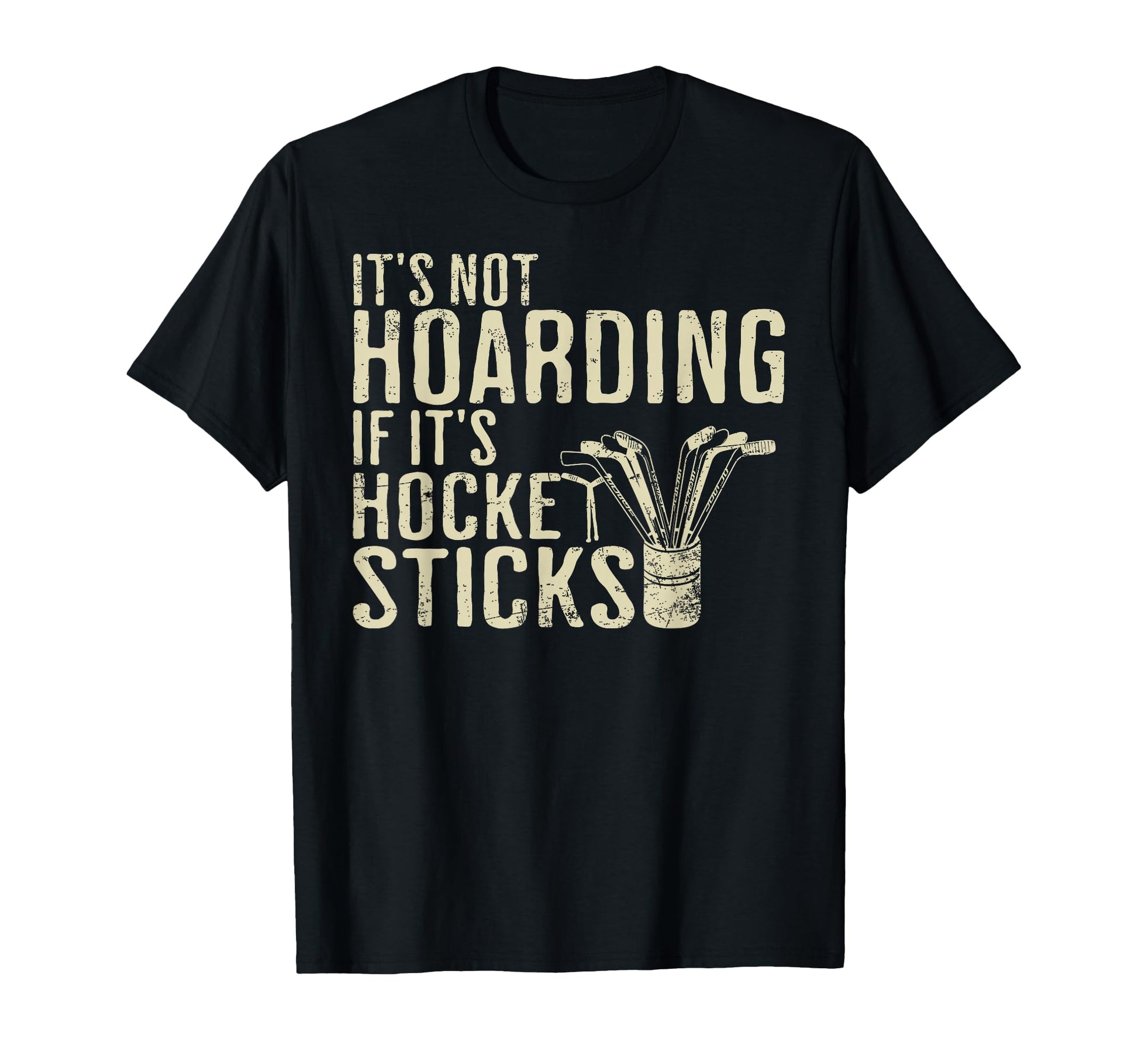 Its Not Hoarding If Its Hockey Sticks T-Shirt - Graphic Print for Adults - T-Shirt, Sweatshirt, Hoodie