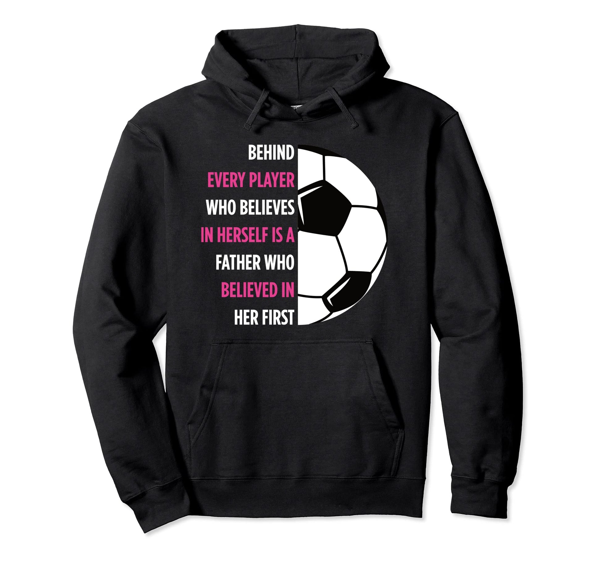 Behind Every Player Is Father Soccer Hoodie - Streetwear Style for Adults - T-Shirt, Sweatshirt, Hoodie