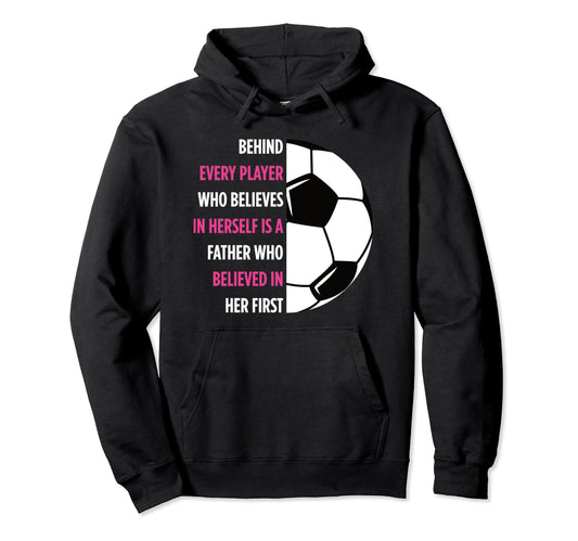 Behind Every Player Is Father Soccer Hoodie - Streetwear Style for Adults - T-Shirt, Sweatshirt, Hoodie