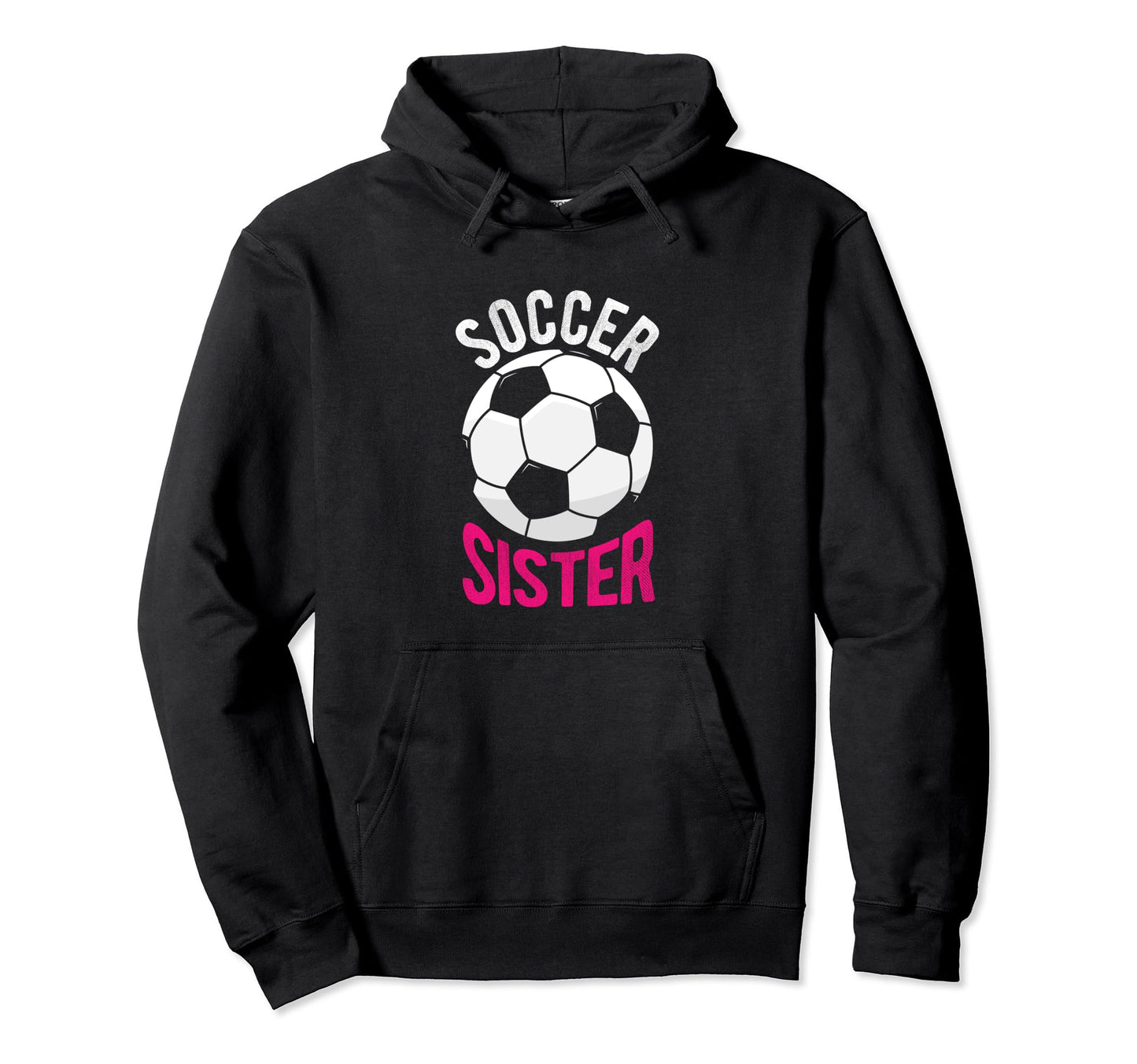 Soccer Sister Gift Soccer Football Hoodie - Fun Novelty Design Unisex - T-Shirt, Sweatshirt, Hoodie