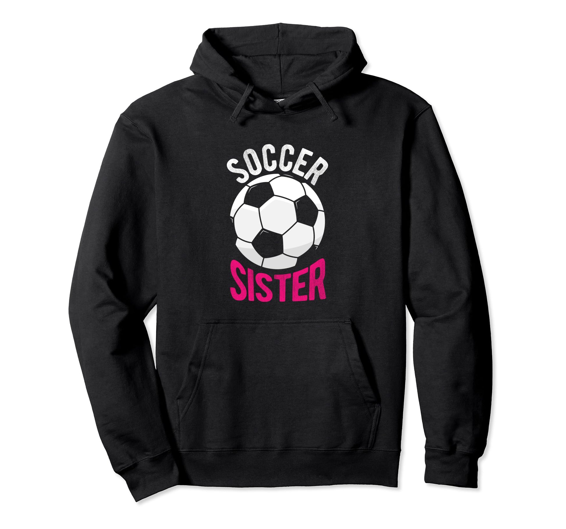 Soccer Sister Gift Soccer Football Hoodie - Fun Novelty Design Unisex - T-Shirt, Sweatshirt, Hoodie