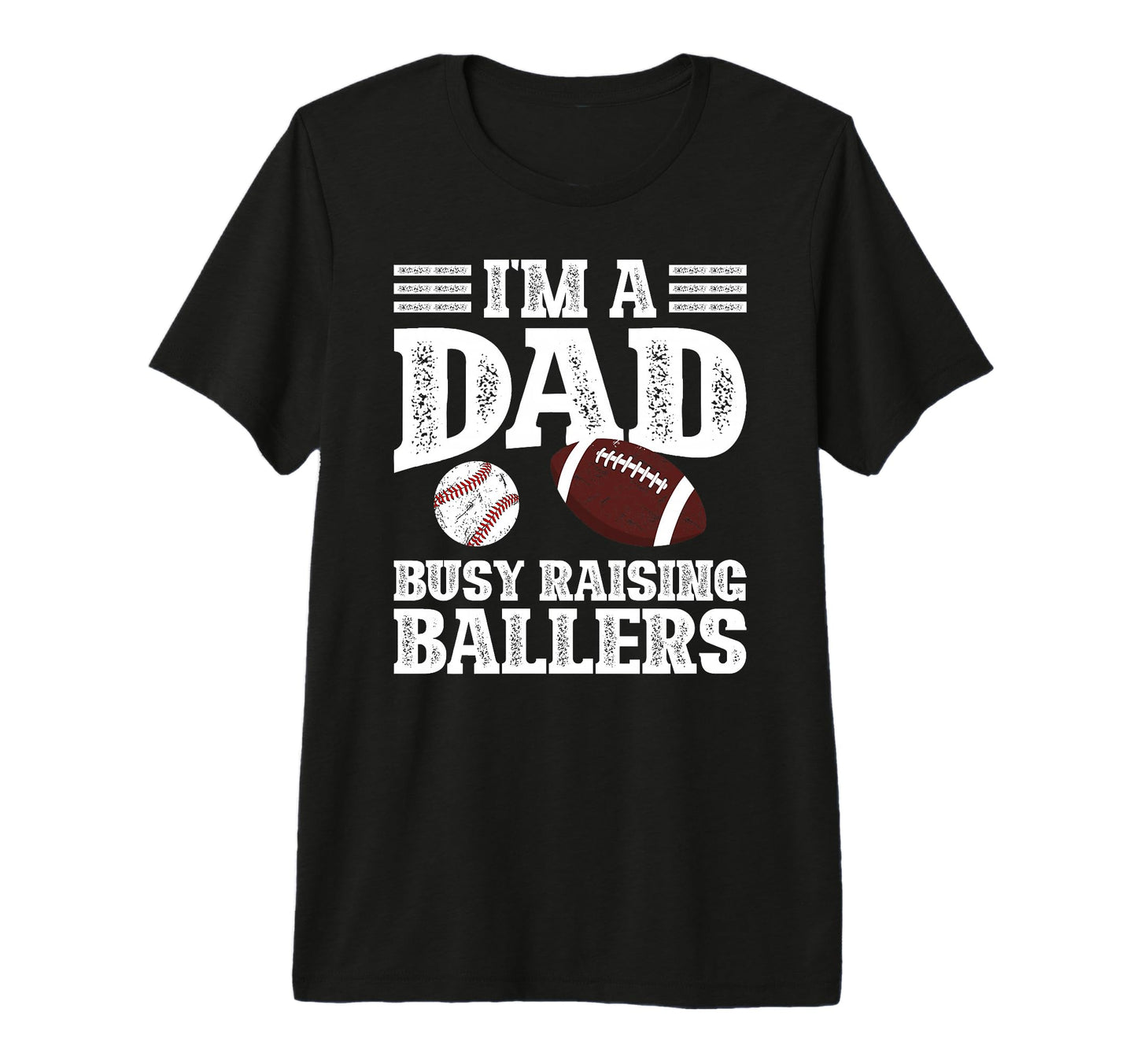 Mens Im Dad Busy Raising Ballers T-Shirt - Unique Graphic Men Women - T-Shirt, Sweatshirt, Hoodie