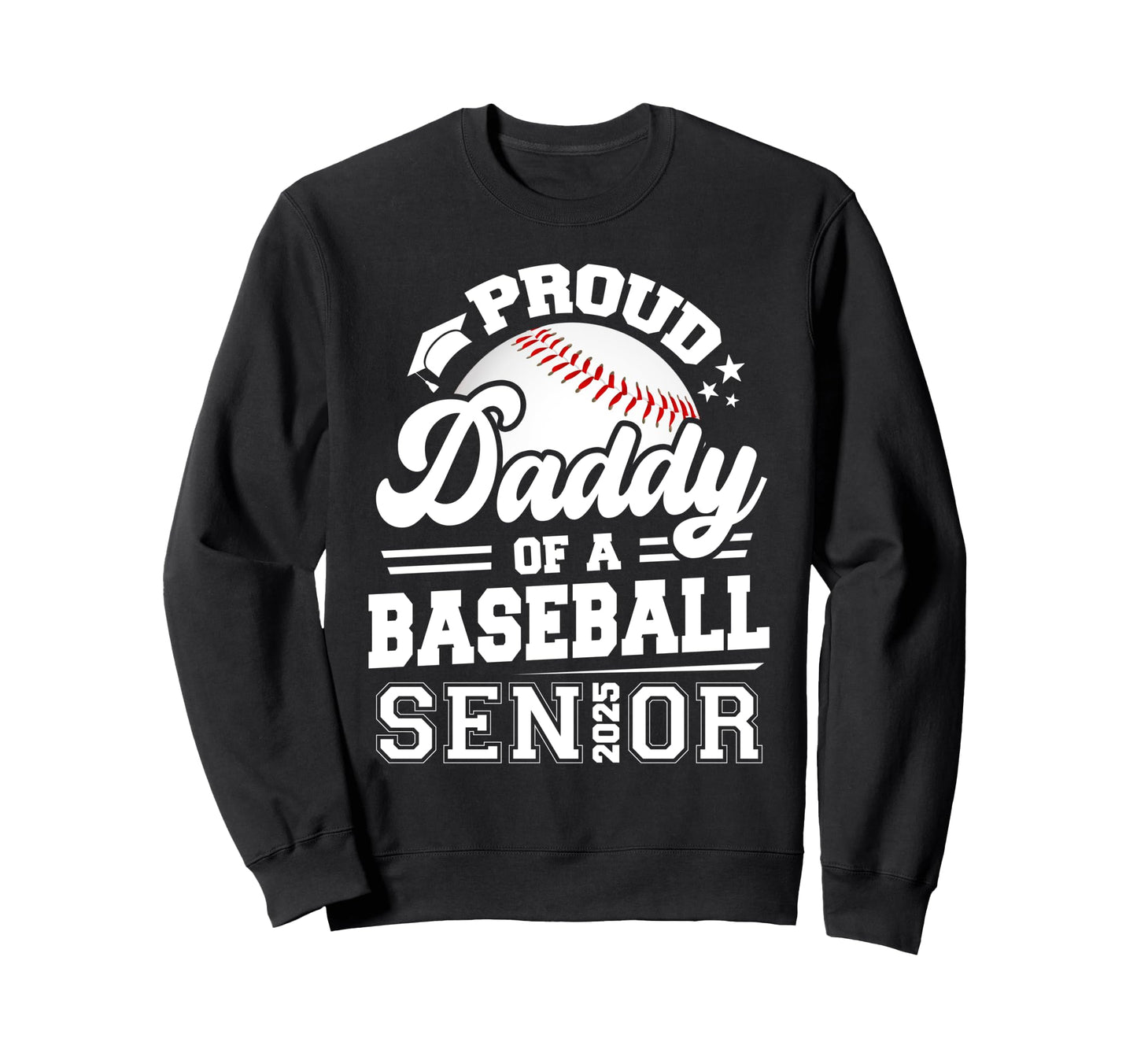 Proud Daddy Baseball Senior Class Sweatshirt - Streetwear Style Men Women - T-Shirt, Sweatshirt, Hoodie