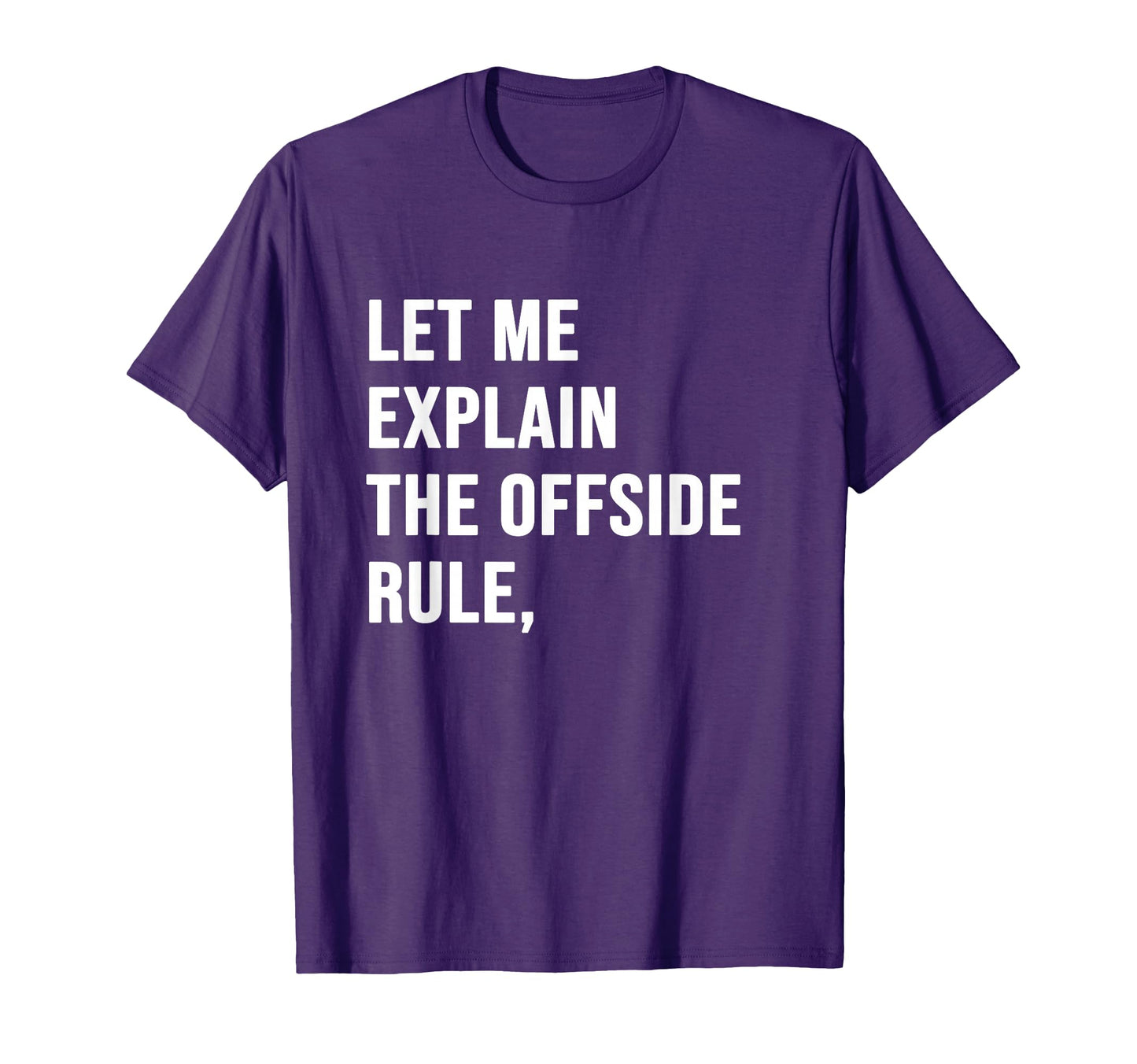 Let Me Explain Offside Rule Funny T-Shirt - Minimalist Print for Adults - T-Shirt, Sweatshirt, Hoodie
