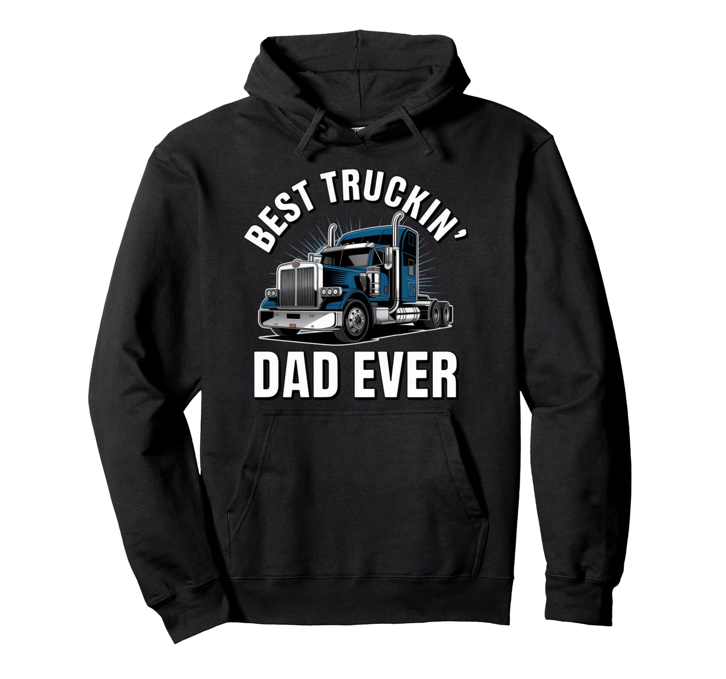 Best Truckin Dad Ever Truck Lovers Hoodie - Casual Everyday Wear Unisex - T-Shirt, Sweatshirt, Hoodie