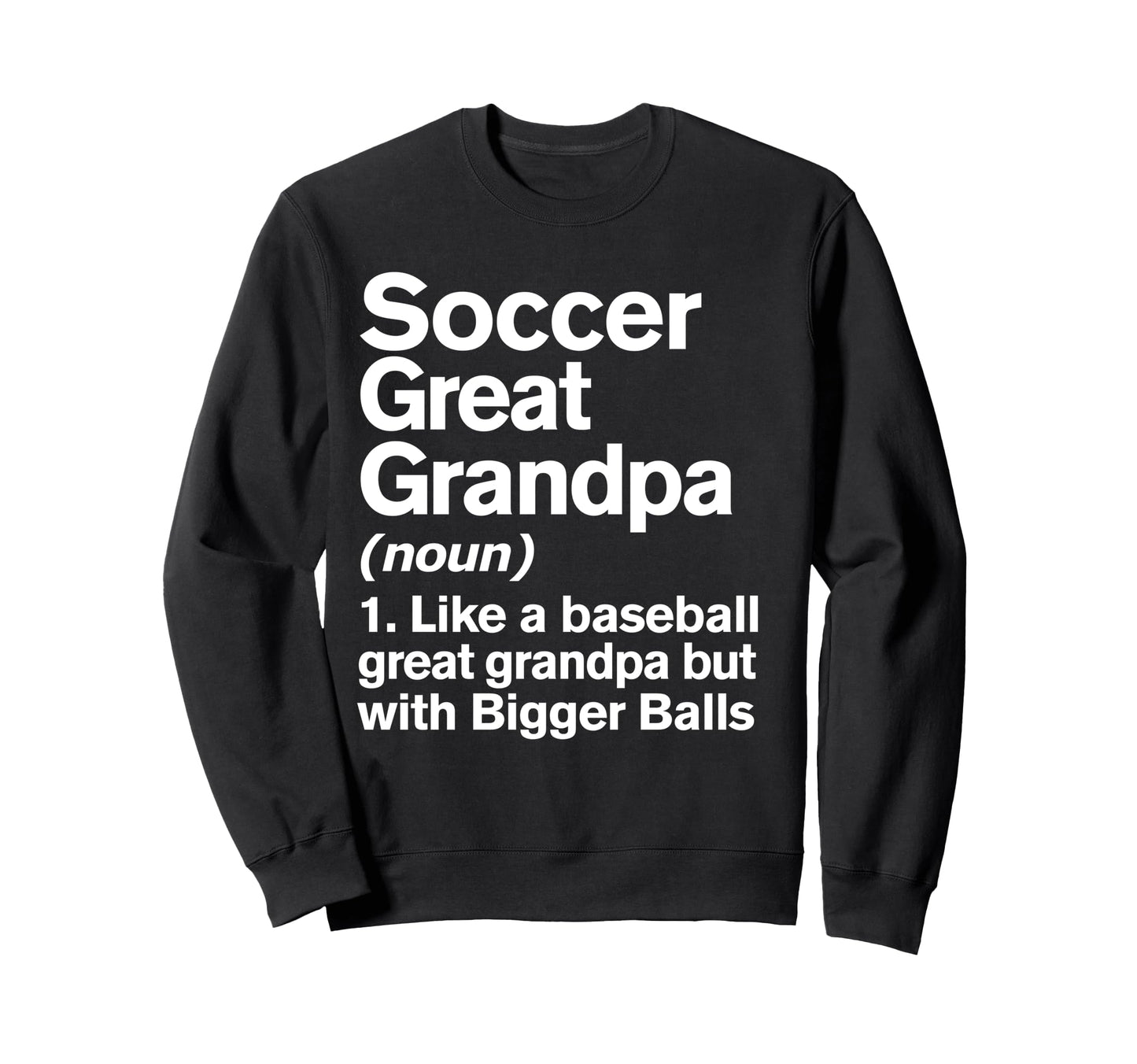 Soccer Great Grandpa Definition Sweatshirt - Custom Art Print Men Women - T-Shirt, Sweatshirt, Hoodie