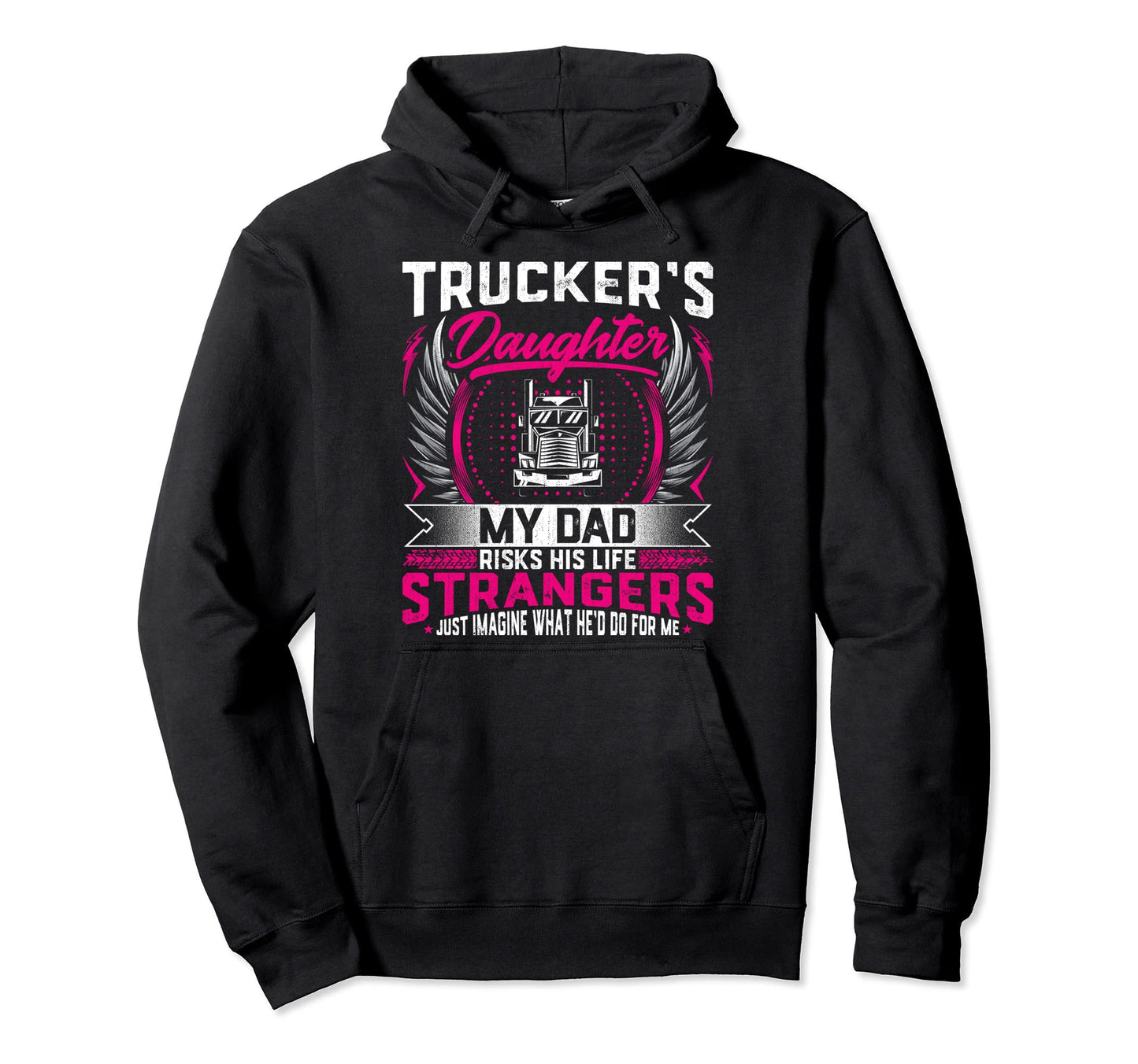 Truckers Daughter My Dad Risk His Life Hoodie - Minimalist Print Unisex - T-Shirt, Sweatshirt, Hoodie