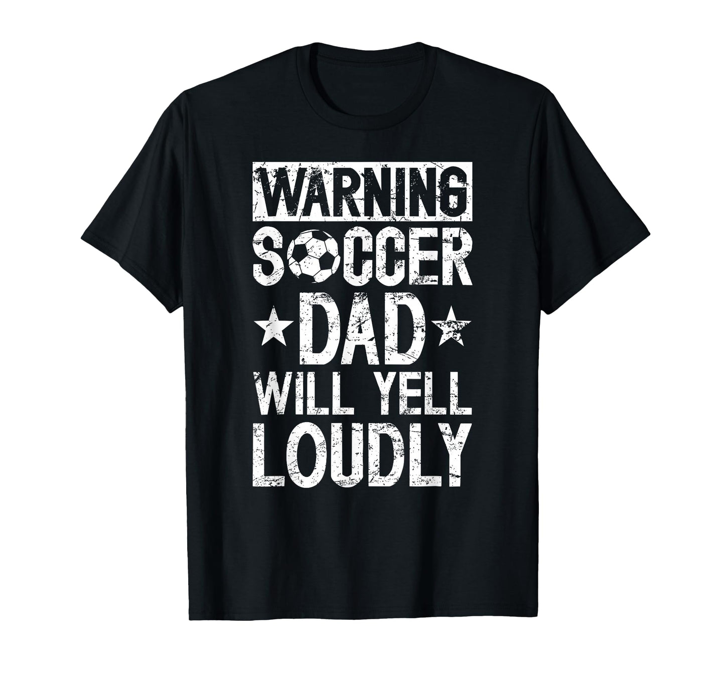 Soccer Dad Will Yell Loudly Dad Soccer T-Shirt - Novelty Apparel Men Women - T-Shirt, Sweatshirt, Hoodie