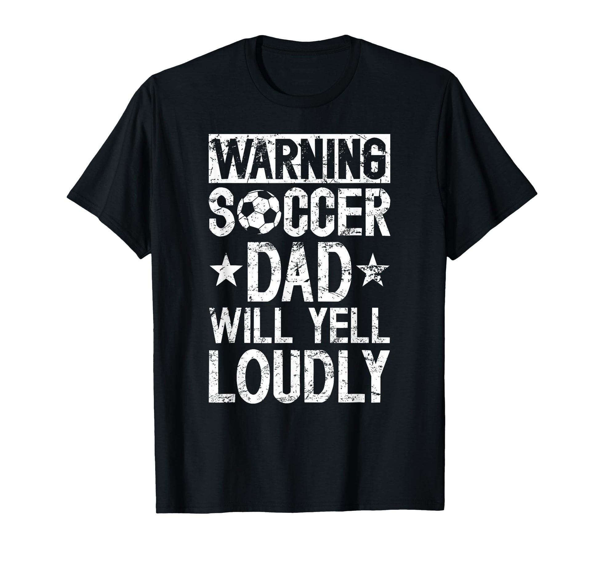 Soccer Dad Will Yell Loudly Dad Soccer T-Shirt - Novelty Apparel Men Women - T-Shirt, Sweatshirt, Hoodie
