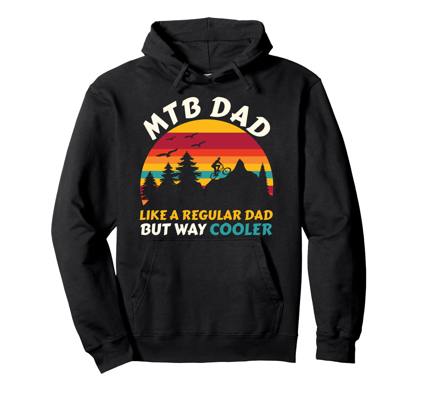 Mtb Dad Like Regular Dad But Cooler Hoodie - Fun Novelty Design Unisex - T-Shirt, Sweatshirt, Hoodie