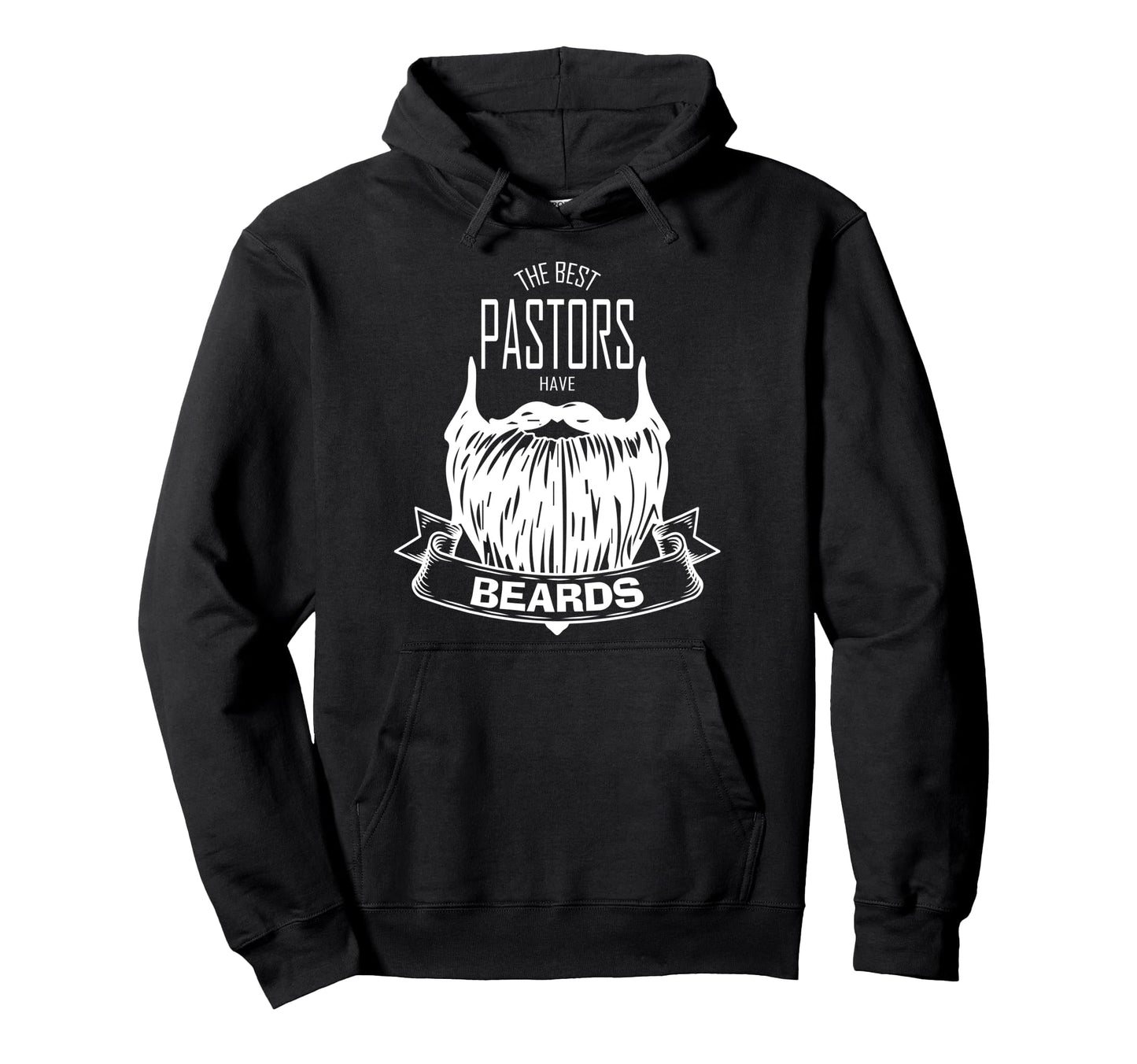 Best Pastors Have Beards Funny Hoodie - Casual Everyday Wear Unisex - T-Shirt, Sweatshirt, Hoodie