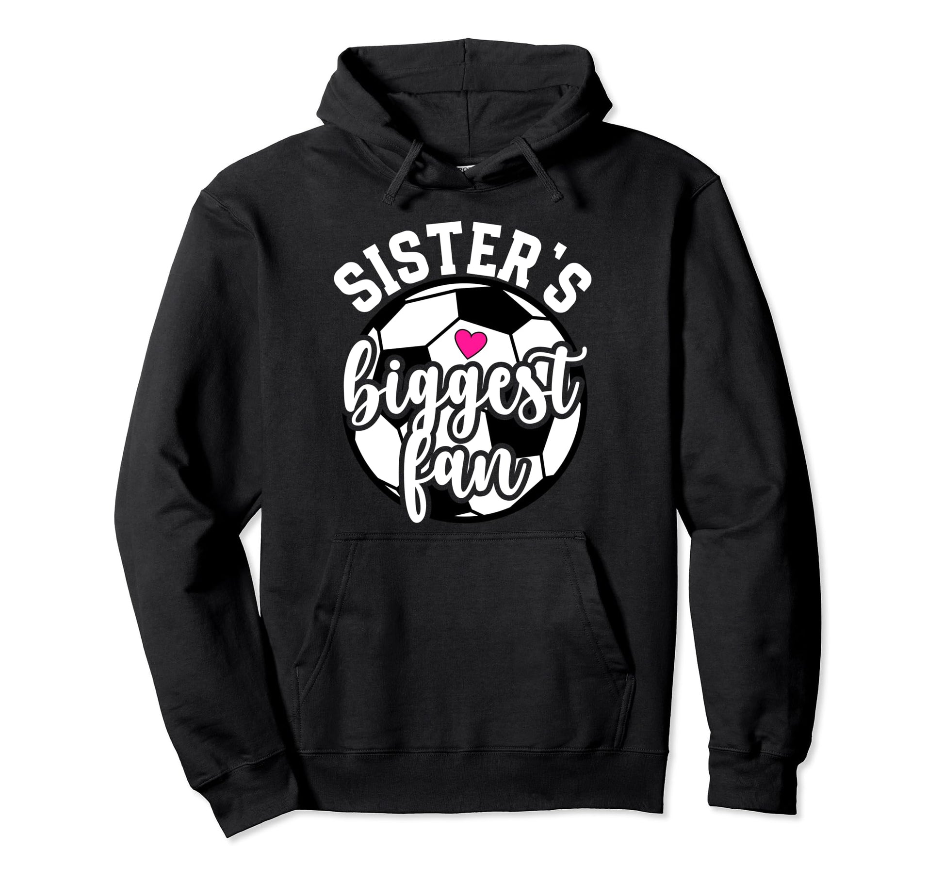 Biggest Fan Soccer Sister Soccer Hoodie - Custom Art Print Men Women - T-Shirt, Sweatshirt, Hoodie