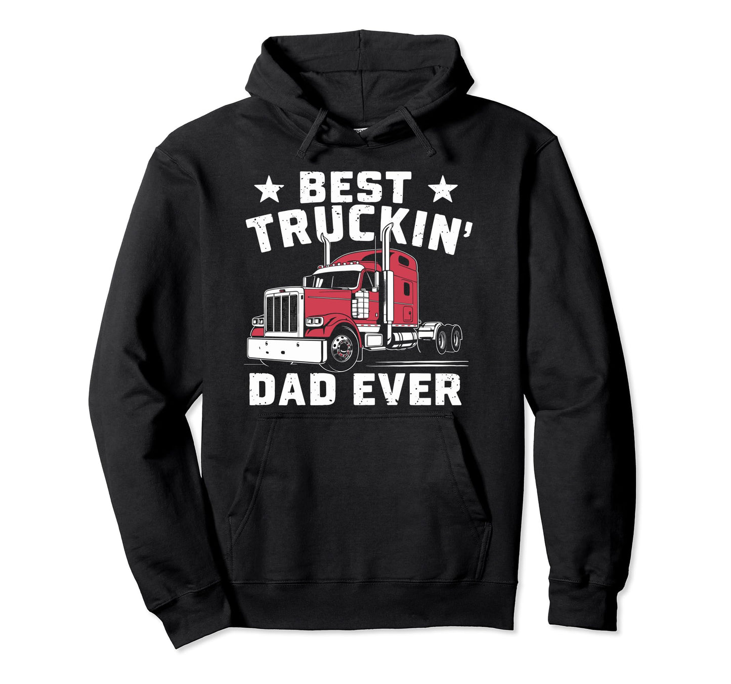 Best Truckin Dad Ever Big Rig Trucker Hoodie - Custom Art Print for Adults - T-Shirt, Sweatshirt, Hoodie