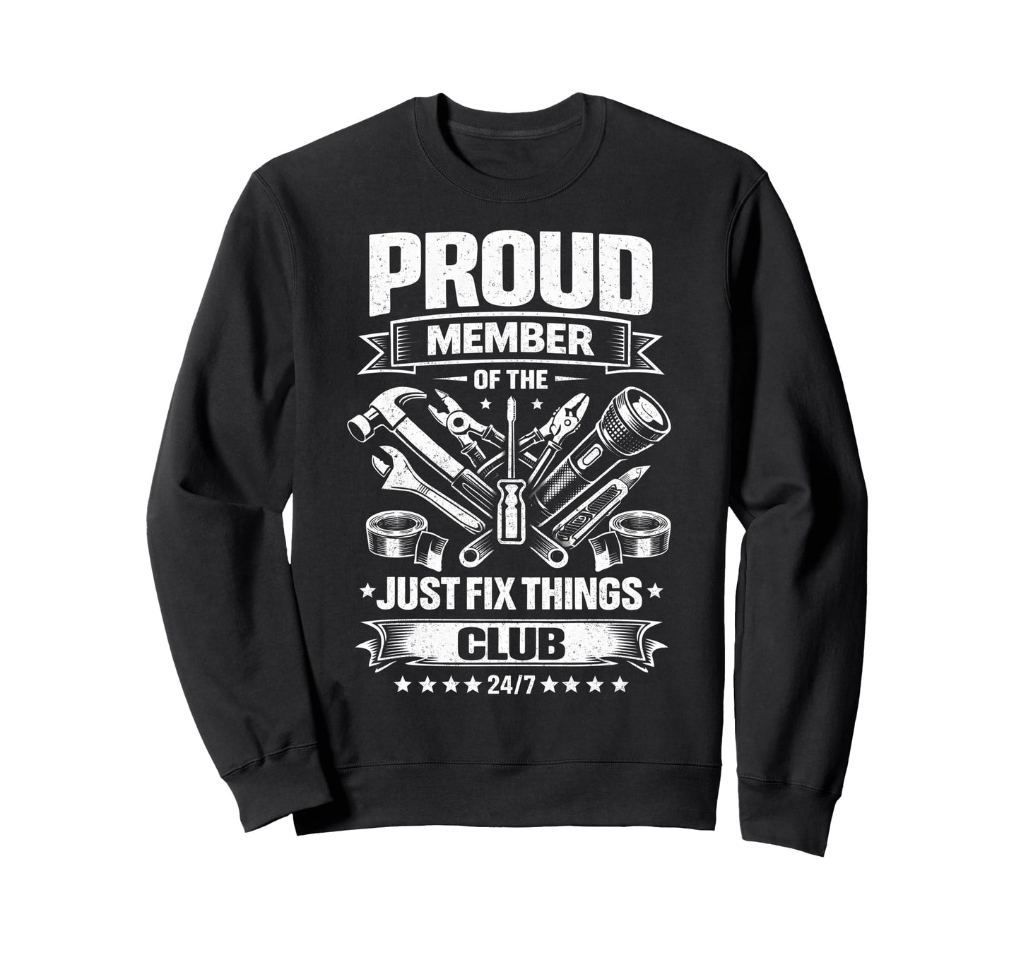 Proud Member Just Fix Things Club Sweatshirt - Trendy Graphic Men Women - T-Shirt, Sweatshirt, Hoodie