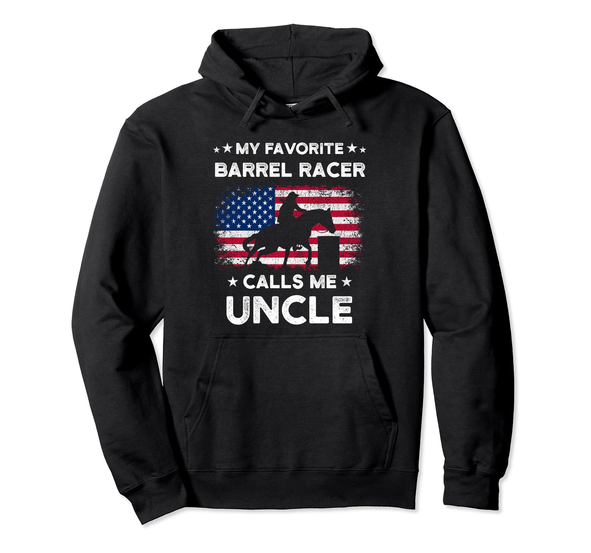 My Favorite Barrel Racer Calls Me Uncle Usa Hoodie - Graphic Print Unisex - T-Shirt, Sweatshirt, Hoodie