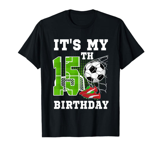 15 Year Old Birthday Its My 15Th T-Shirt - Casual Everyday Wear Unisex - T-Shirt, Sweatshirt, Hoodie