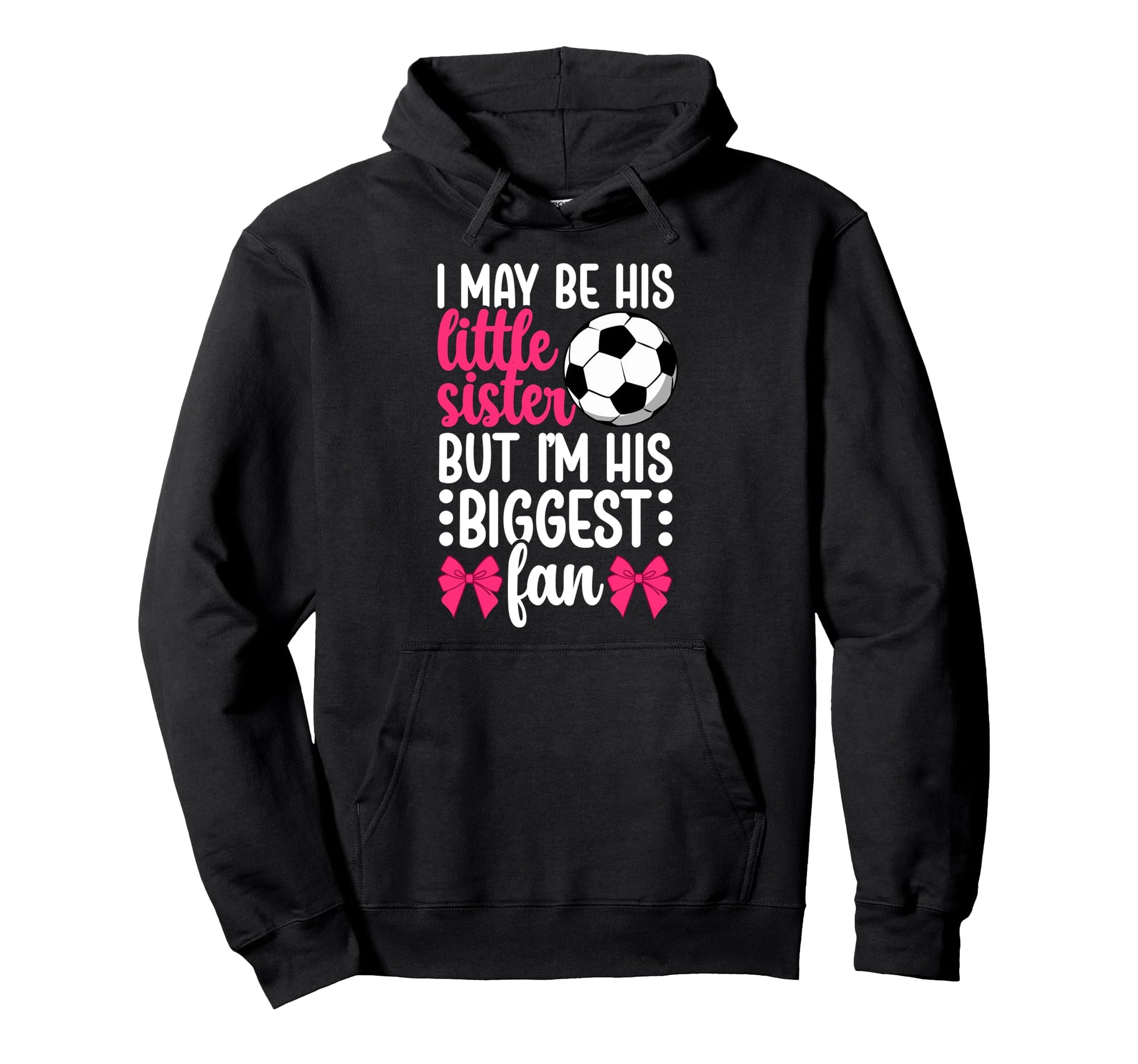 His Biggest Fan Soccer Sister Soccer Hoodie - Streetwear Style Men Women - T-Shirt, Sweatshirt, Hoodie