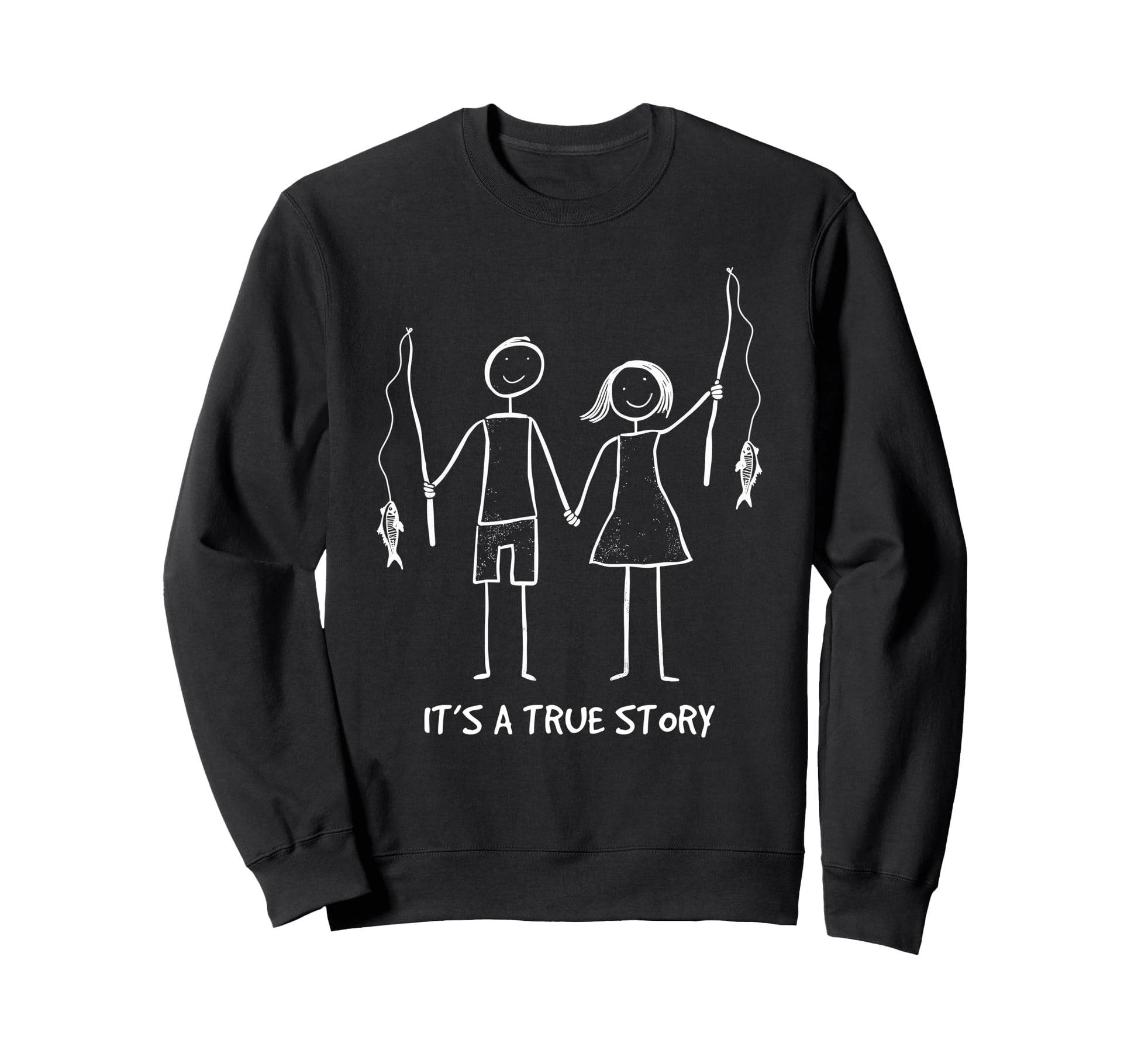 Its True Story Fishing Couple Sweatshirt - Novelty Apparel Men Women - T-Shirt, Sweatshirt, Hoodie