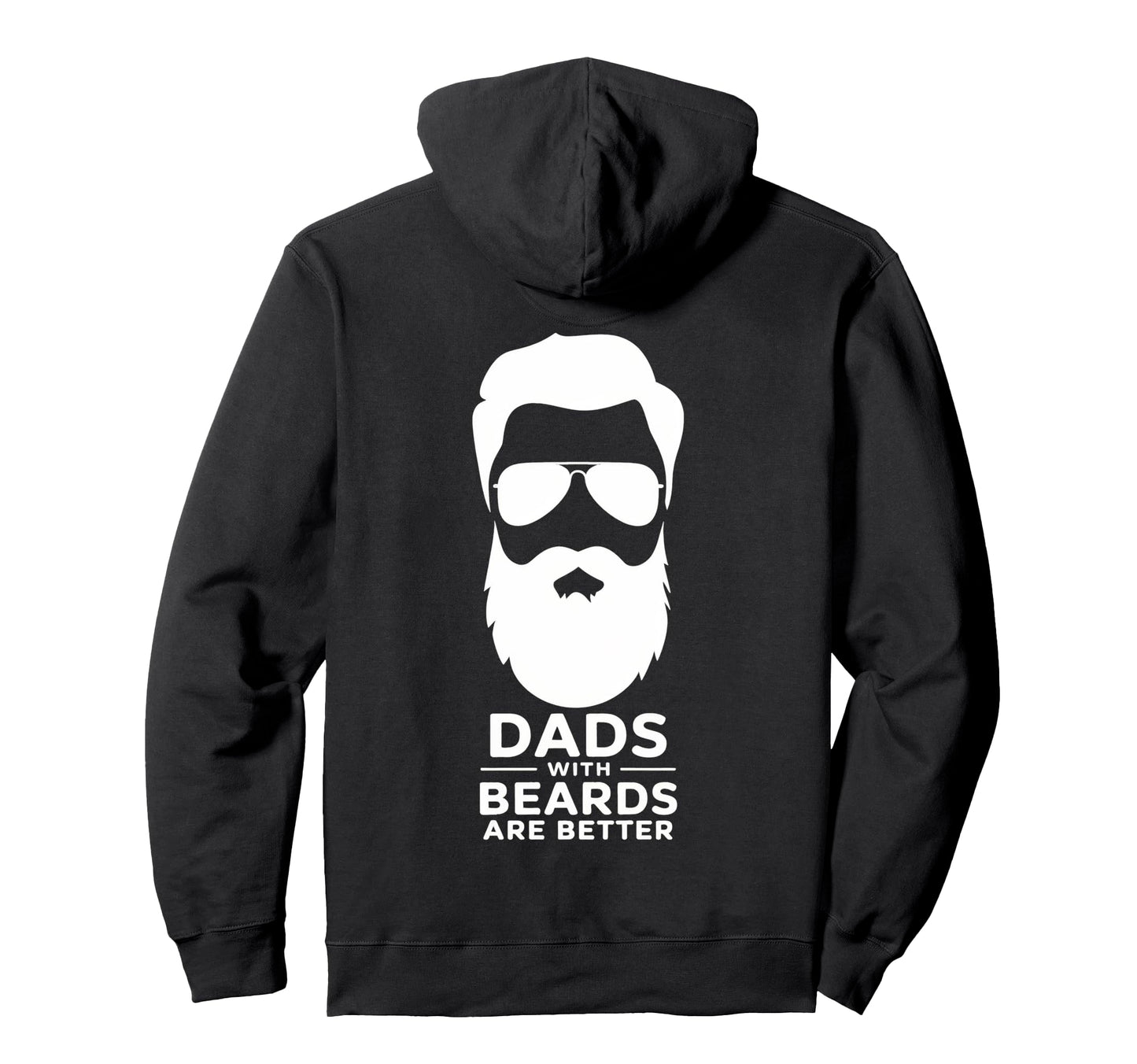 Dads Beards Are Better Iconic Message Hoodie - Minimalist Print Unisex - T-Shirt, Sweatshirt, Hoodie